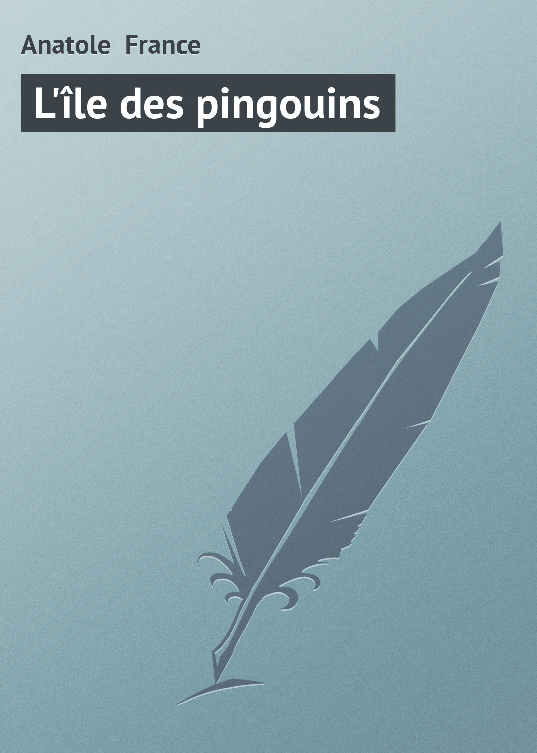 Книга L'île des pingouins из серии , созданная Anatole France, может относится к жанру Зарубежная старинная литература, Зарубежная классика. Стоимость электронной книги L'île des pingouins с идентификатором 21104406 составляет 5.99 руб.