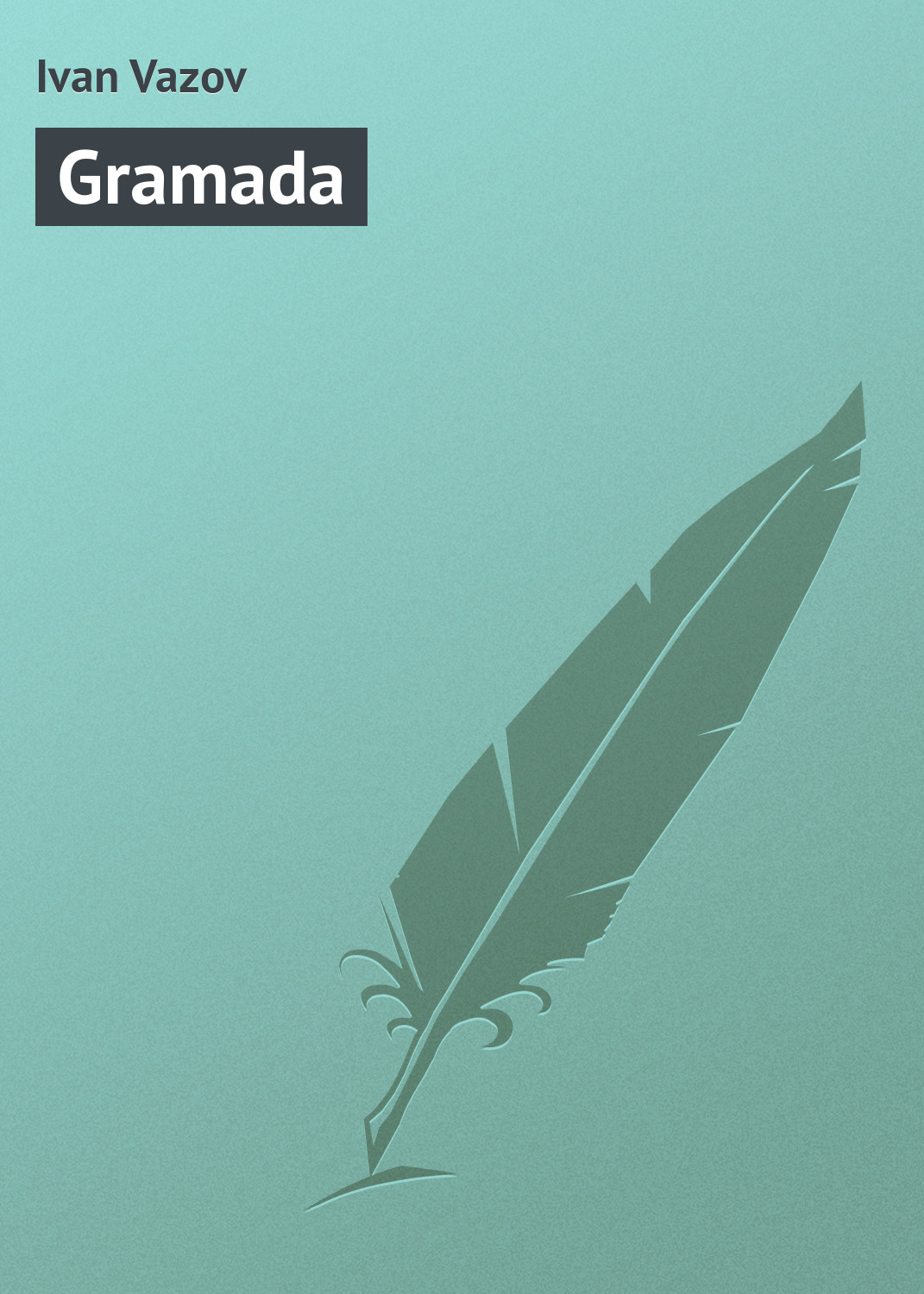 Книга Gramada из серии , созданная Ivan Vazov, может относится к жанру Зарубежная старинная литература, Зарубежная классика. Стоимость электронной книги Gramada с идентификатором 21106206 составляет 5.99 руб.