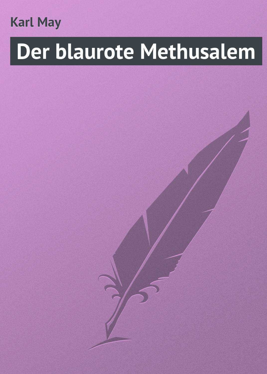 Книга Der blaurote Methusalem из серии , созданная Karl May, может относится к жанру Зарубежная старинная литература, Зарубежная классика. Стоимость электронной книги Der blaurote Methusalem с идентификатором 21106902 составляет 5.99 руб.