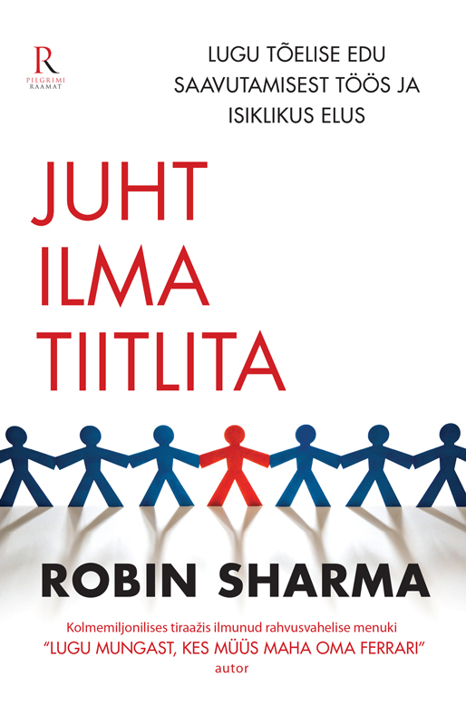 Книга Juht ilma tiitlita из серии , созданная Robin Sharma, может относится к жанру Личностный рост, Зарубежная психология. Стоимость электронной книги Juht ilma tiitlita с идентификатором 21192708 составляет 719.74 руб.