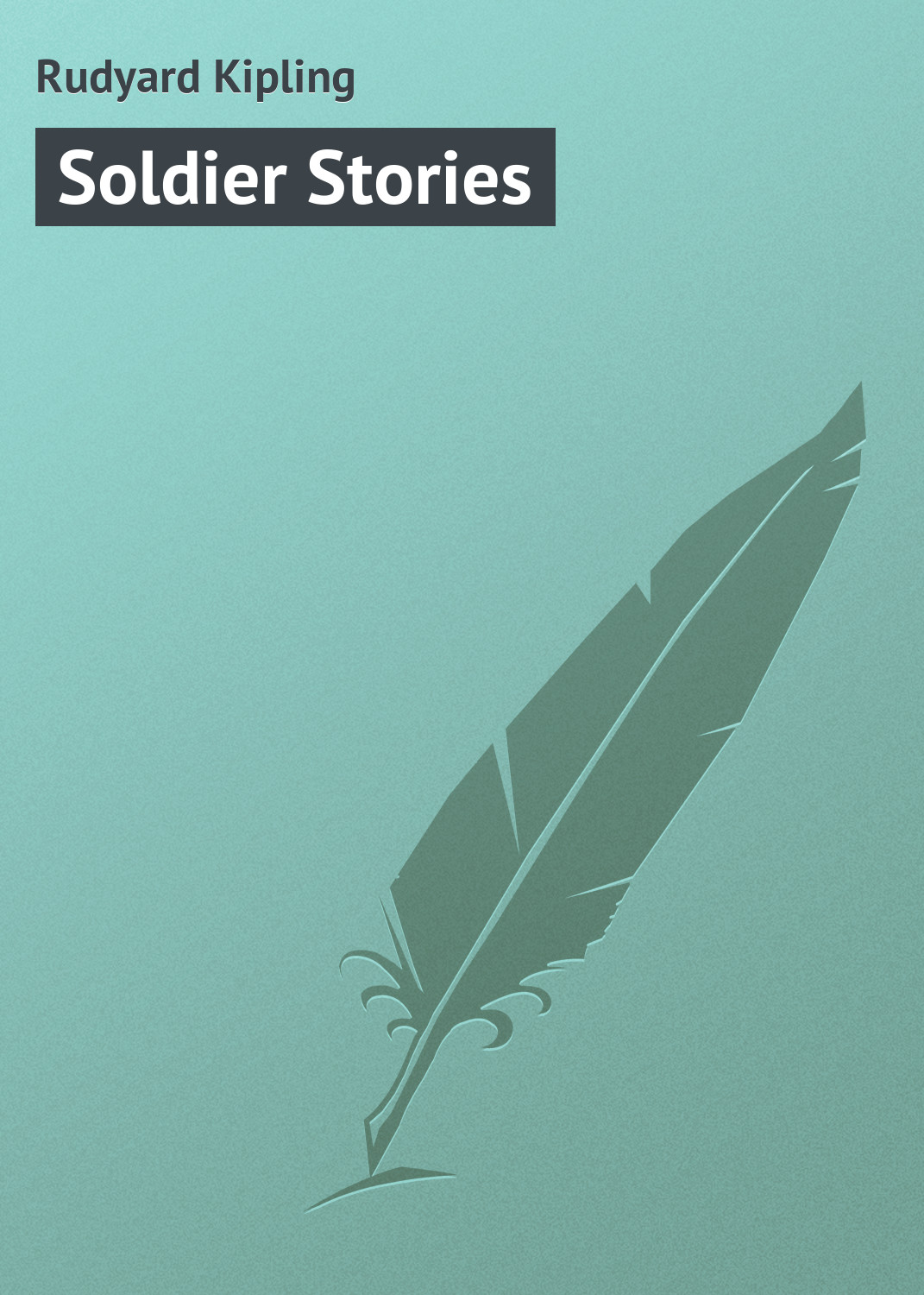 Книга Soldier Stories из серии , созданная Rudyard Kipling, может относится к жанру Иностранные языки, Зарубежная классика. Стоимость электронной книги Soldier Stories с идентификатором 22805506 составляет 5.99 руб.