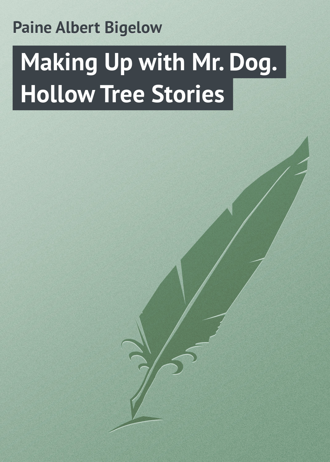 Книга Making Up with Mr. Dog. Hollow Tree Stories из серии , созданная Albert Paine, может относится к жанру Зарубежные детские книги, Природа и животные, Зарубежная классика, Иностранные языки. Стоимость электронной книги Making Up with Mr. Dog. Hollow Tree Stories с идентификатором 23146203 составляет 5.99 руб.