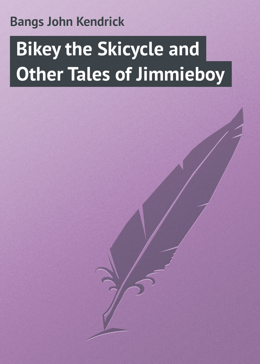 Книга Bikey the Skicycle and Other Tales of Jimmieboy из серии , созданная John Bangs, может относится к жанру Зарубежная классика. Стоимость электронной книги Bikey the Skicycle and Other Tales of Jimmieboy с идентификатором 23148003 составляет 5.99 руб.
