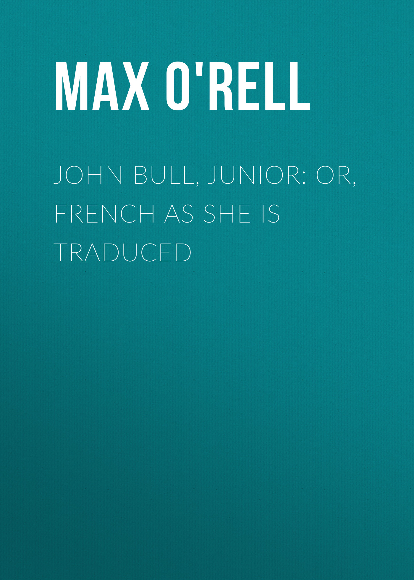 Книга John Bull, Junior: or, French as She is Traduced из серии , созданная Max O'Rell, может относится к жанру Зарубежная классика. Стоимость электронной книги John Bull, Junior: or, French as She is Traduced с идентификатором 23149403 составляет 0 руб.