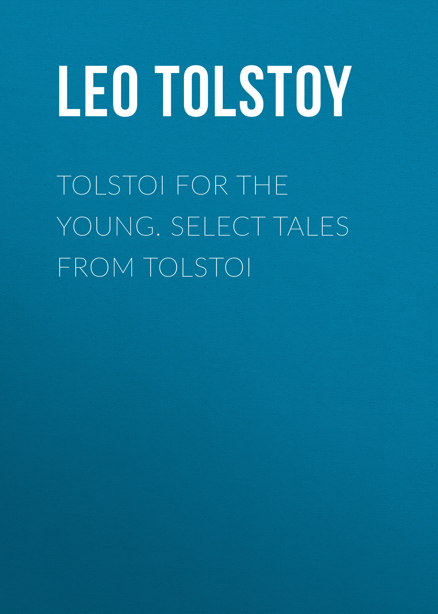 Книга Tolstoi for the young. Select tales from Tolstoi из серии , созданная Leo Tolstoy, может относится к жанру Литература 19 века, Русская классика, Иностранные языки. Стоимость электронной книги Tolstoi for the young. Select tales from Tolstoi с идентификатором 23154307 составляет 5.99 руб.