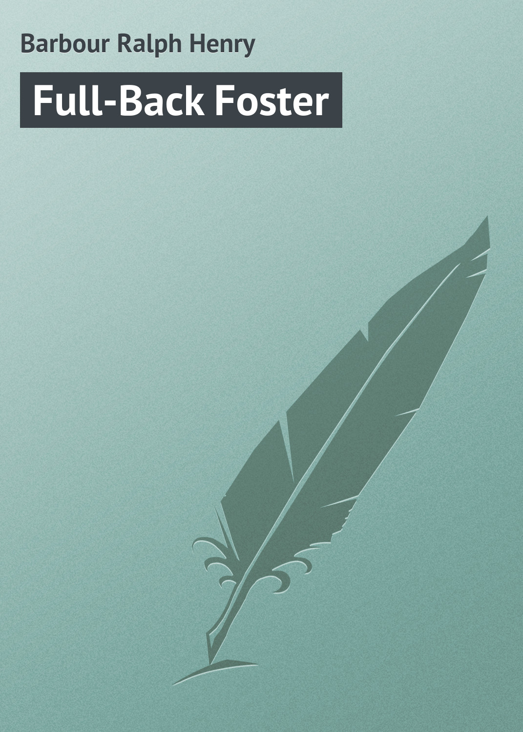Книга Full-Back Foster из серии , созданная Ralph Barbour, может относится к жанру Зарубежная классика, Зарубежные детские книги. Стоимость электронной книги Full-Back Foster с идентификатором 23157707 составляет 5.99 руб.