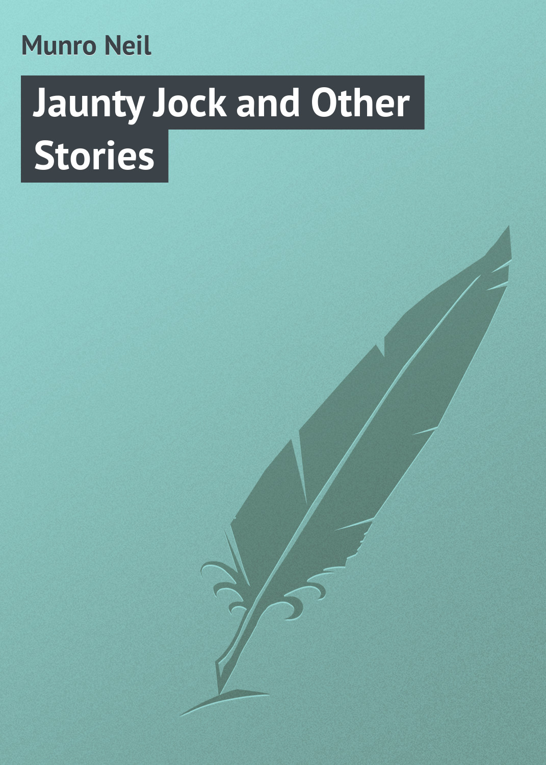 Книга Jaunty Jock and Other Stories из серии , созданная Neil Munro, может относится к жанру Иностранные языки, Зарубежная классика. Стоимость электронной книги Jaunty Jock and Other Stories с идентификатором 23159603 составляет 5.99 руб.