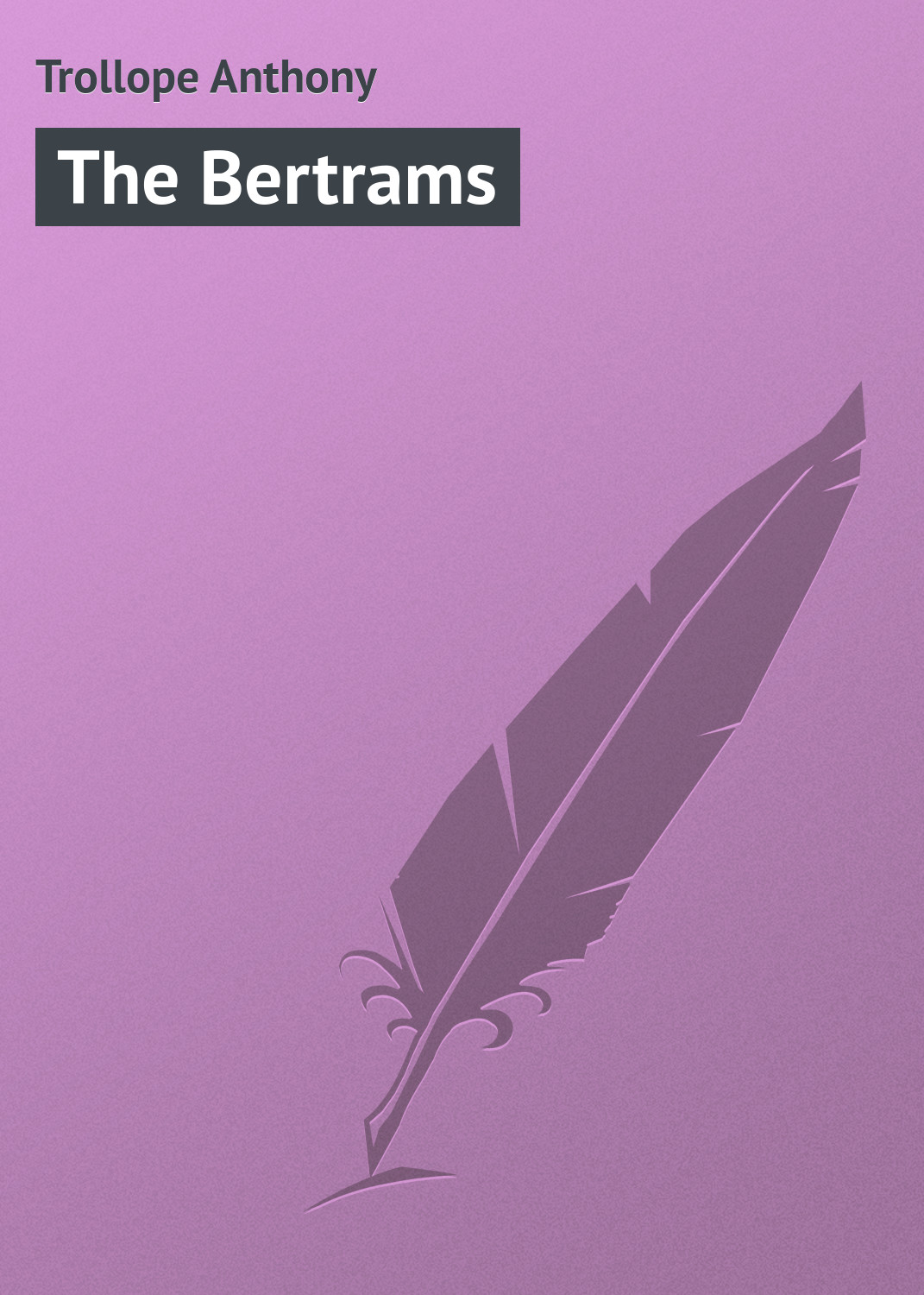 Книга The Bertrams из серии , созданная Anthony Trollope, может относится к жанру Иностранные языки, Зарубежная классика. Стоимость электронной книги The Bertrams с идентификатором 23160907 составляет 5.99 руб.