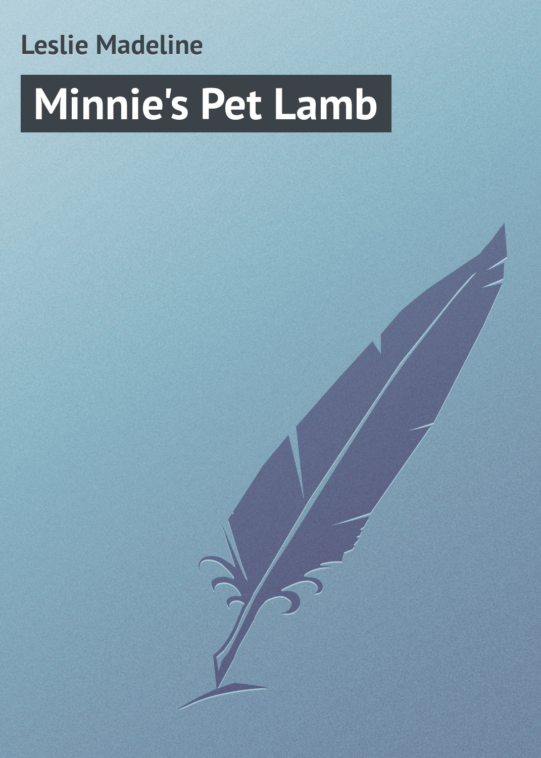 Книга Minnie's Pet Lamb из серии , созданная Madeline Leslie, может относится к жанру Зарубежная классика, Зарубежные детские книги, Иностранные языки. Стоимость электронной книги Minnie's Pet Lamb с идентификатором 23167107 составляет 5.99 руб.