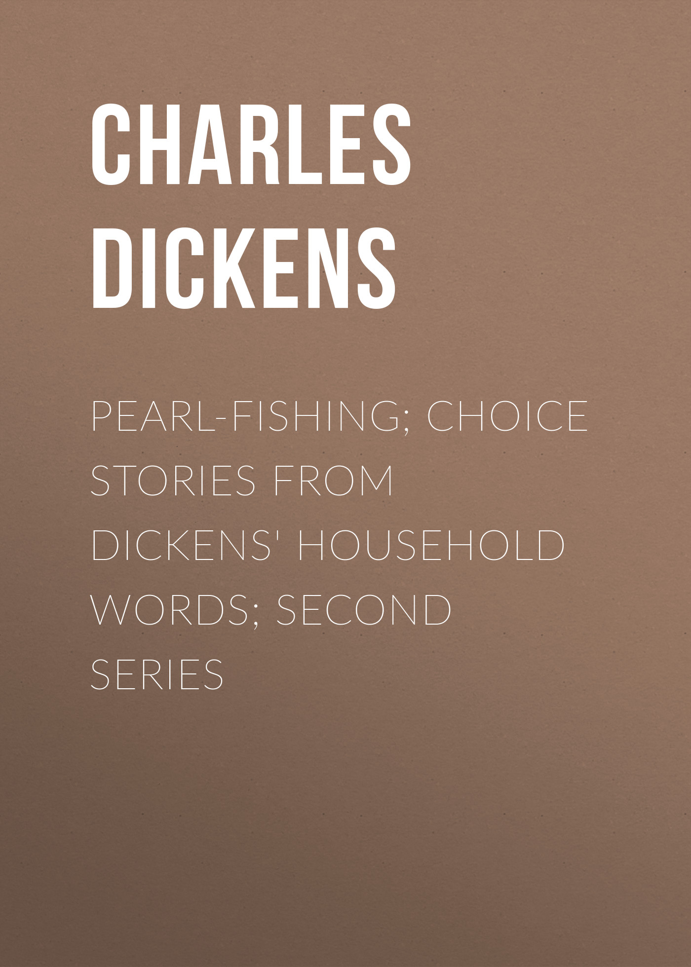 Pearl-Fishing; Choice Stories from Dickens'Household Words; Second Series