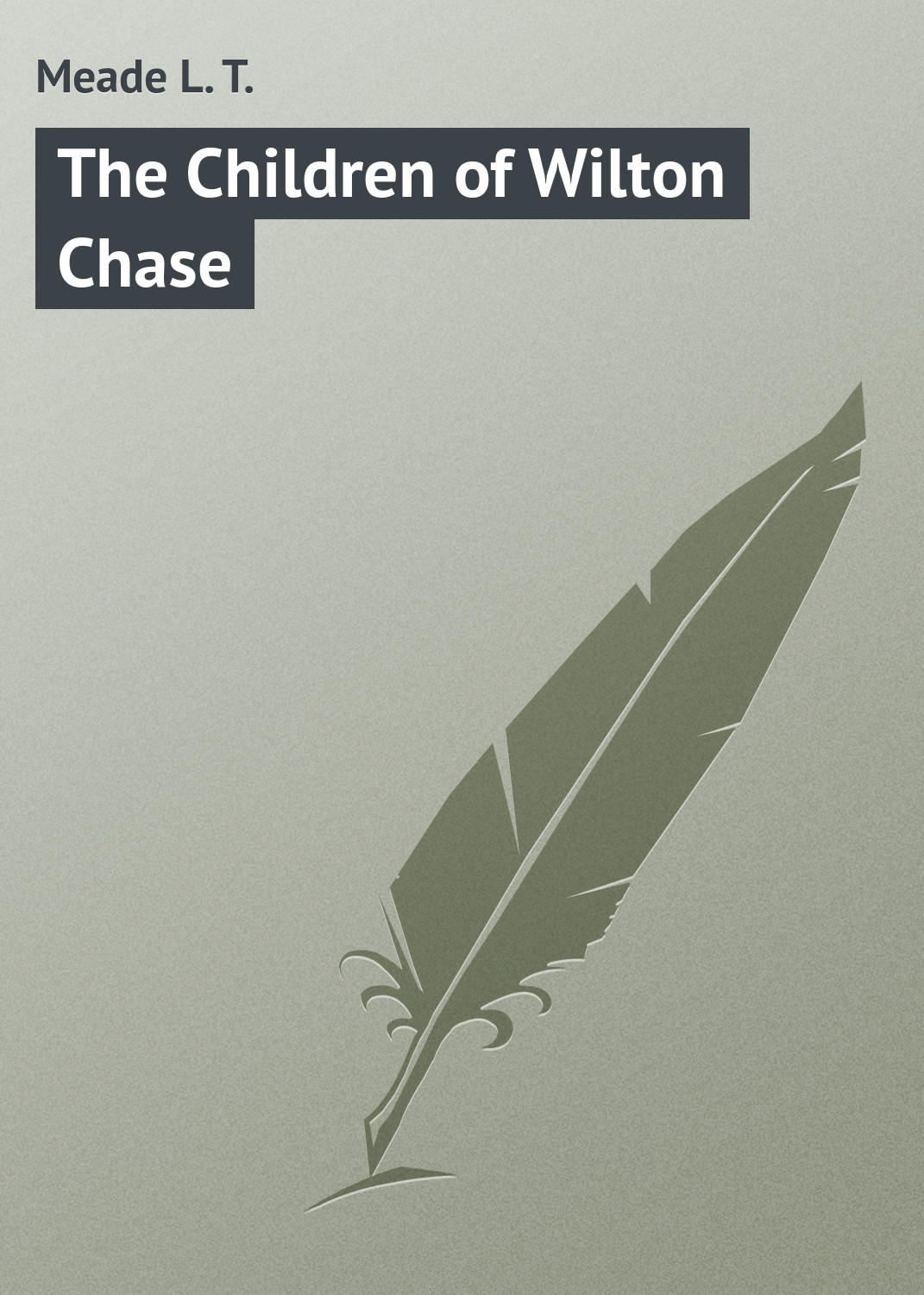 Книга The Children of Wilton Chase из серии , созданная L. Meade, может относится к жанру Зарубежная классика, Зарубежные детские книги, Иностранные языки. Стоимость электронной книги The Children of Wilton Chase с идентификатором 23168507 составляет 5.99 руб.