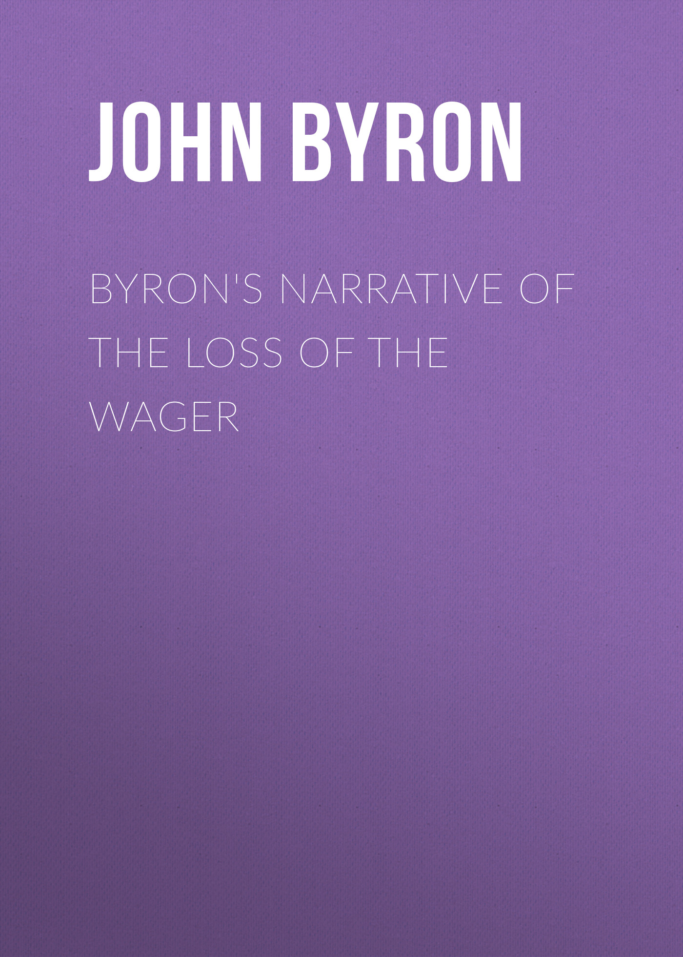 Книга Byron's Narrative of the Loss of the Wager из серии , созданная John Byron, может относится к жанру Зарубежная старинная литература, Зарубежная классика. Стоимость электронной книги Byron's Narrative of the Loss of the Wager с идентификатором 24165404 составляет 0 руб.