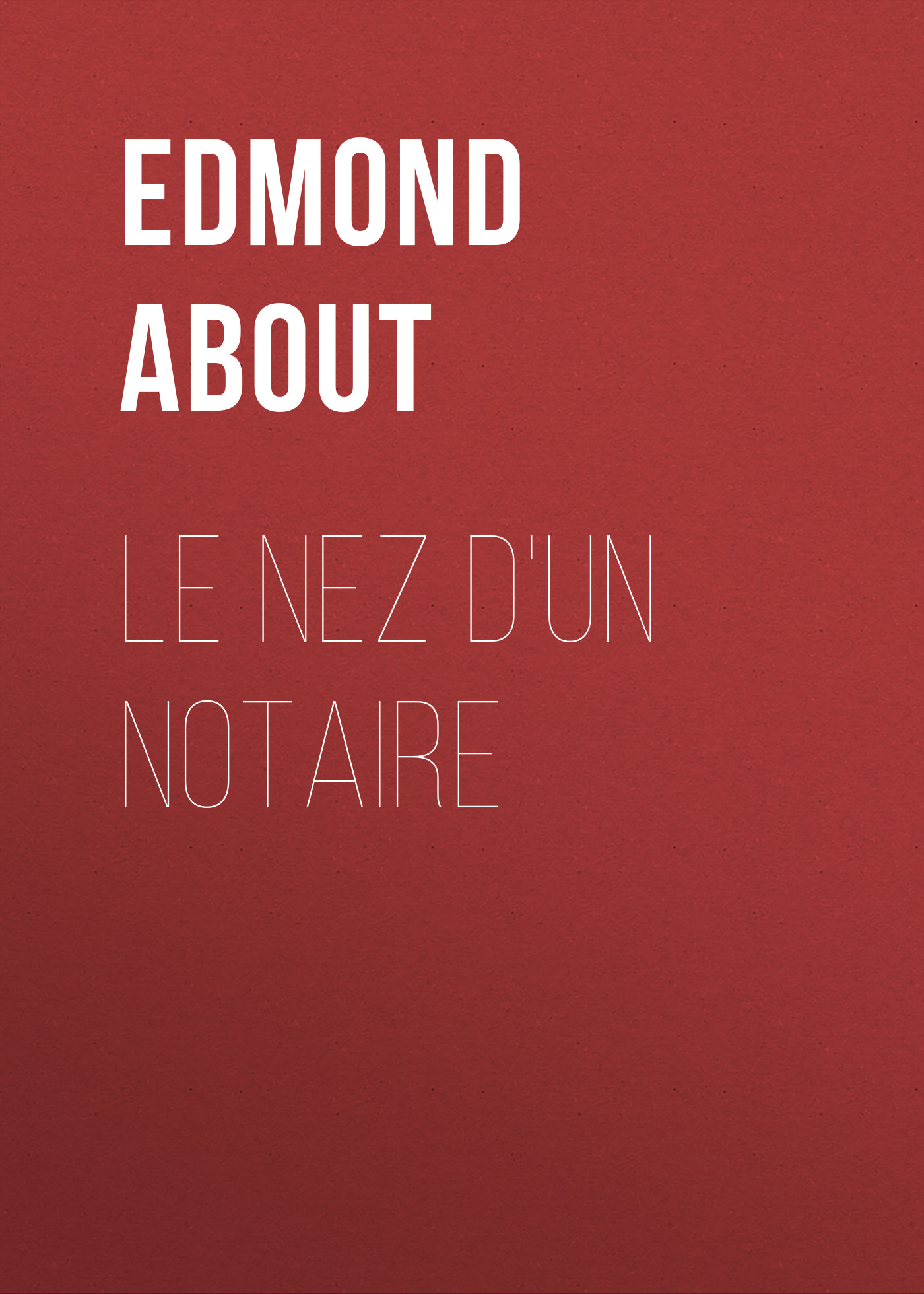 Книга Le nez d'un notaire из серии , созданная Edmond About, может относится к жанру Зарубежная старинная литература, Зарубежная классика. Стоимость электронной книги Le nez d'un notaire с идентификатором 24166108 составляет 5.99 руб.