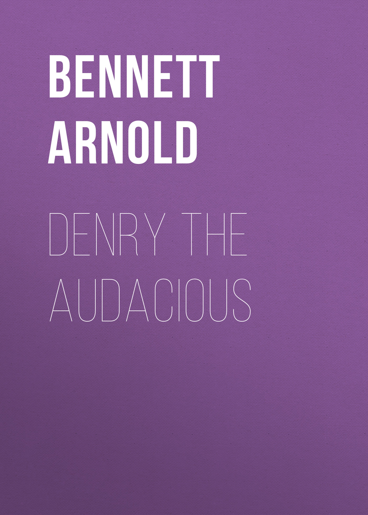 Книга Denry the Audacious из серии , созданная Arnold Bennett, может относится к жанру Иностранные языки, Зарубежная старинная литература, Зарубежная классика. Стоимость электронной книги Denry the Audacious с идентификатором 24172700 составляет 0.90 руб.