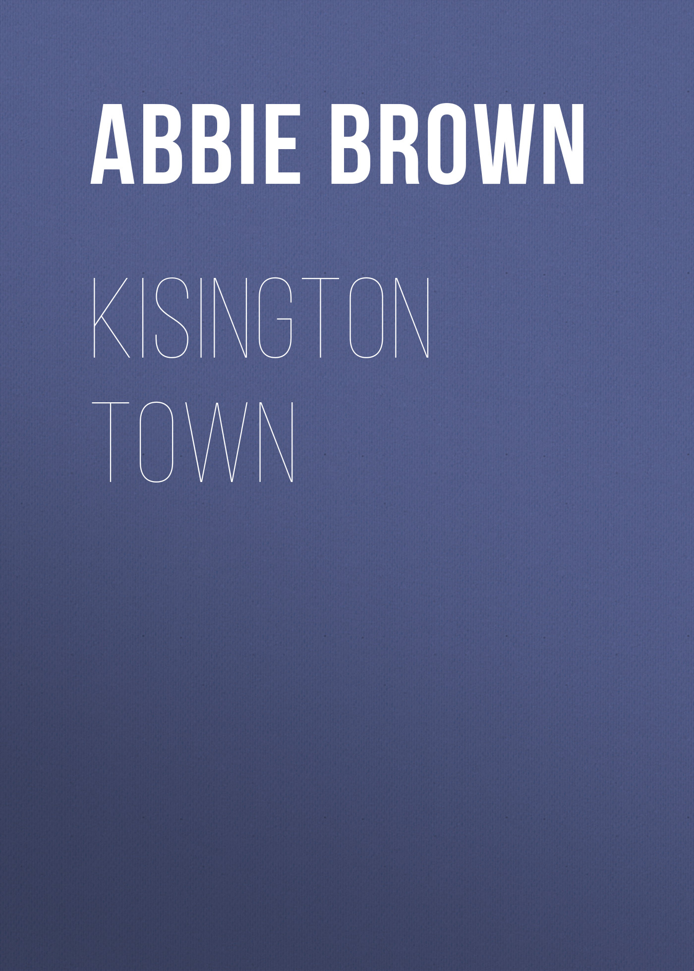 Книга Kisington Town из серии , созданная Abbie Brown, может относится к жанру Зарубежная старинная литература, Зарубежная классика. Стоимость электронной книги Kisington Town с идентификатором 24173908 составляет 0 руб.