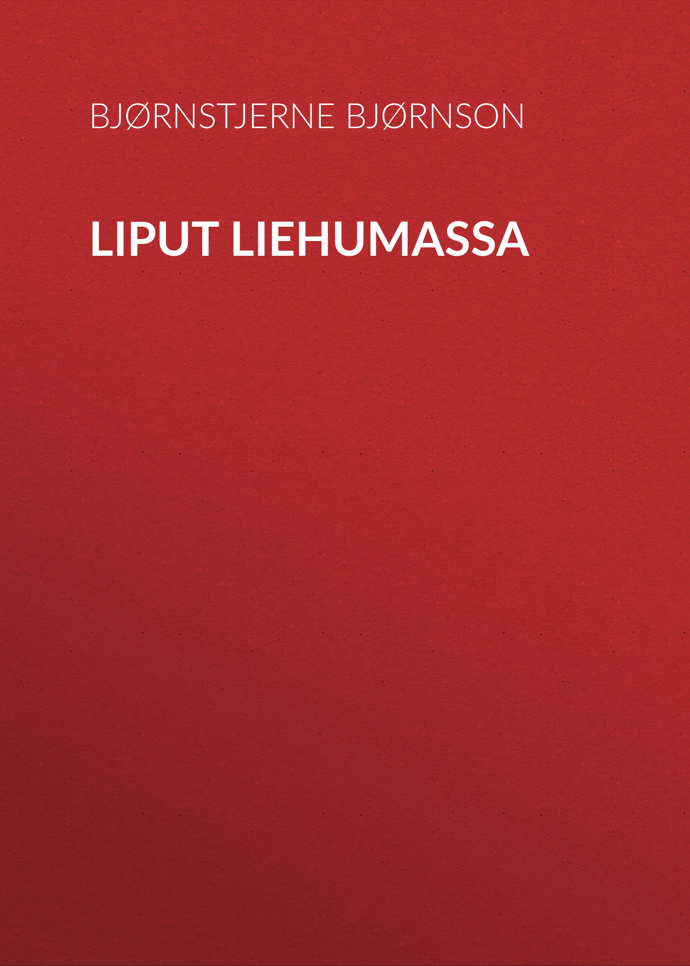 Книга Liput liehumassa из серии , созданная Bjørnstjerne Bjørnson, может относится к жанру Зарубежная старинная литература, Зарубежная классика. Стоимость электронной книги Liput liehumassa с идентификатором 24178604 составляет 0 руб.