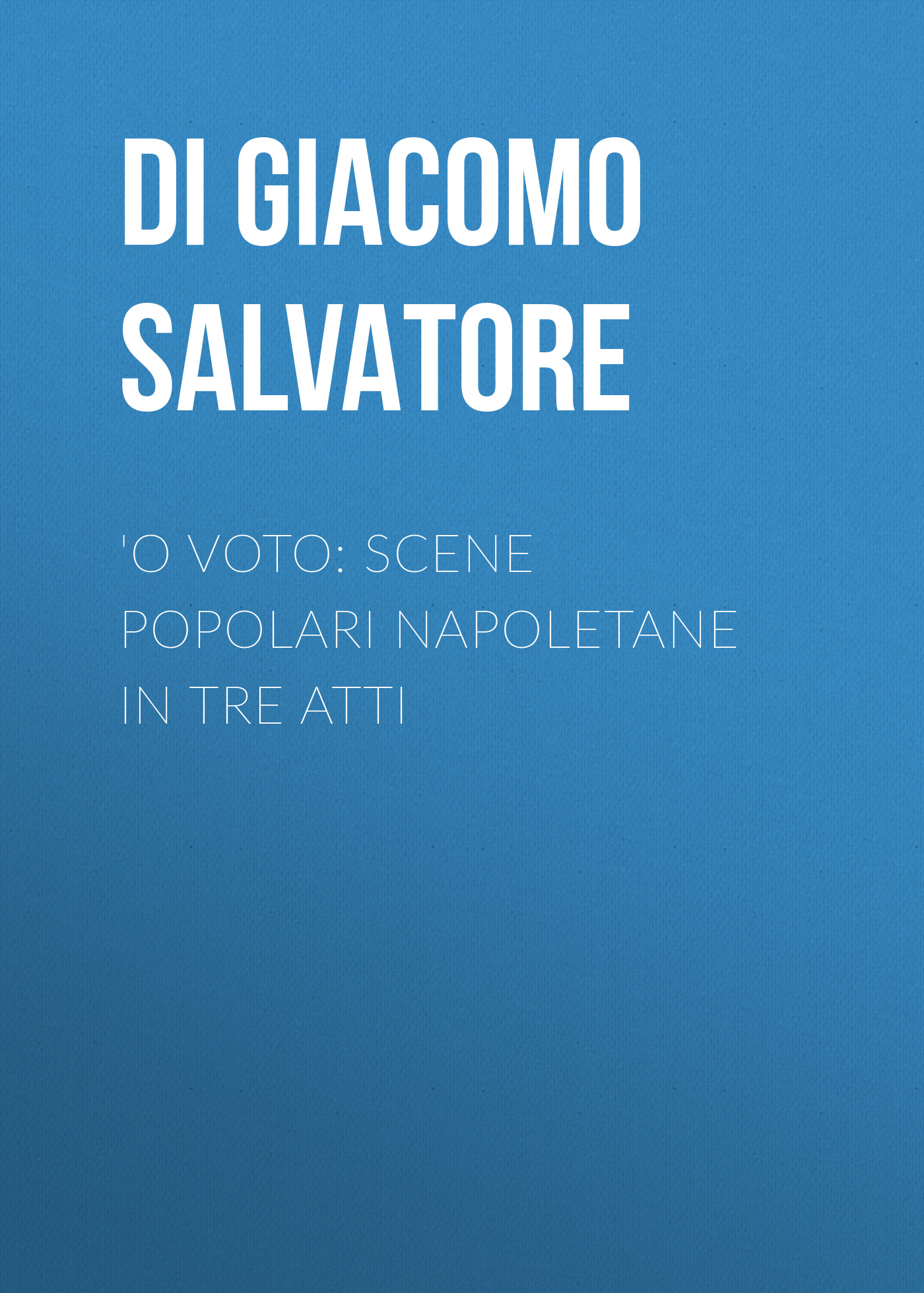 'O voto: Scene popolari napoletane in tre atti