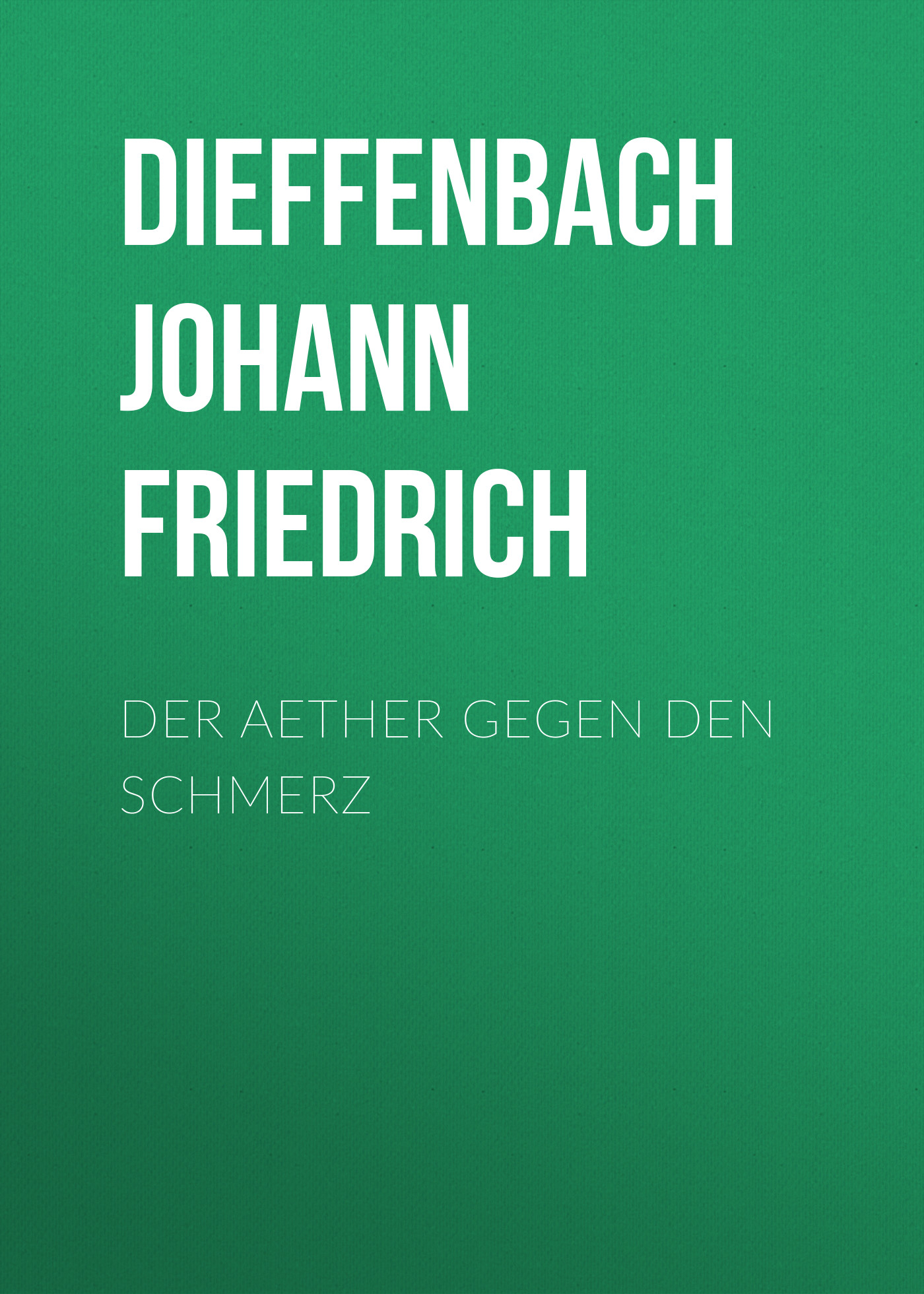 Книга Der Aether gegen den Schmerz из серии , созданная Johann Dieffenbach, может относится к жанру Зарубежная старинная литература, Зарубежная классика. Стоимость электронной книги Der Aether gegen den Schmerz с идентификатором 24548300 составляет 0 руб.