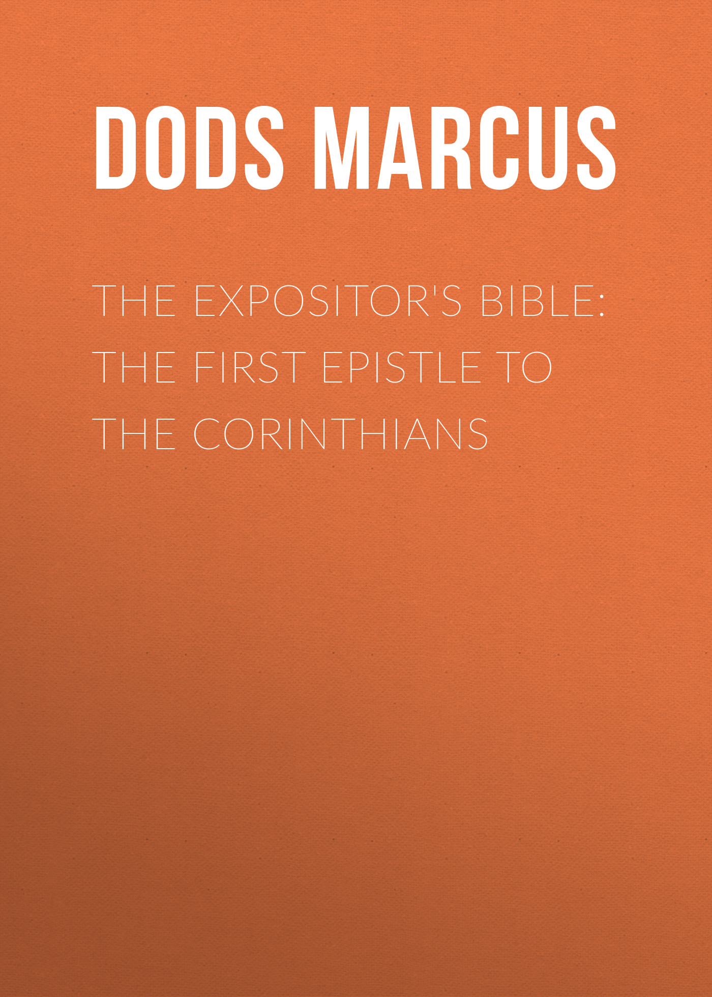 The Expositor's Bible: The First Epistle to the Corinthians