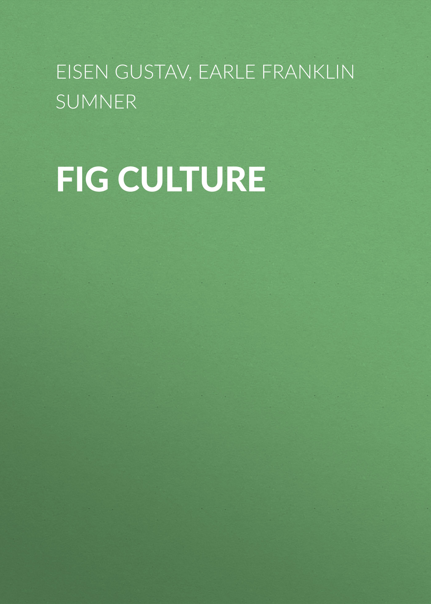 Книга Fig Culture из серии , созданная Gustav Eisen, Franklin Earle, может относится к жанру Зарубежная старинная литература, Зарубежная классика. Стоимость электронной книги Fig Culture с идентификатором 24620901 составляет 0 руб.