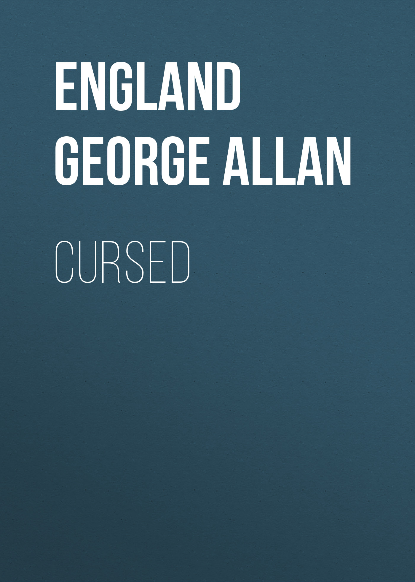 Книга Cursed из серии , созданная George England, может относится к жанру Зарубежная старинная литература, Зарубежная классика. Стоимость электронной книги Cursed с идентификатором 24713809 составляет 0 руб.