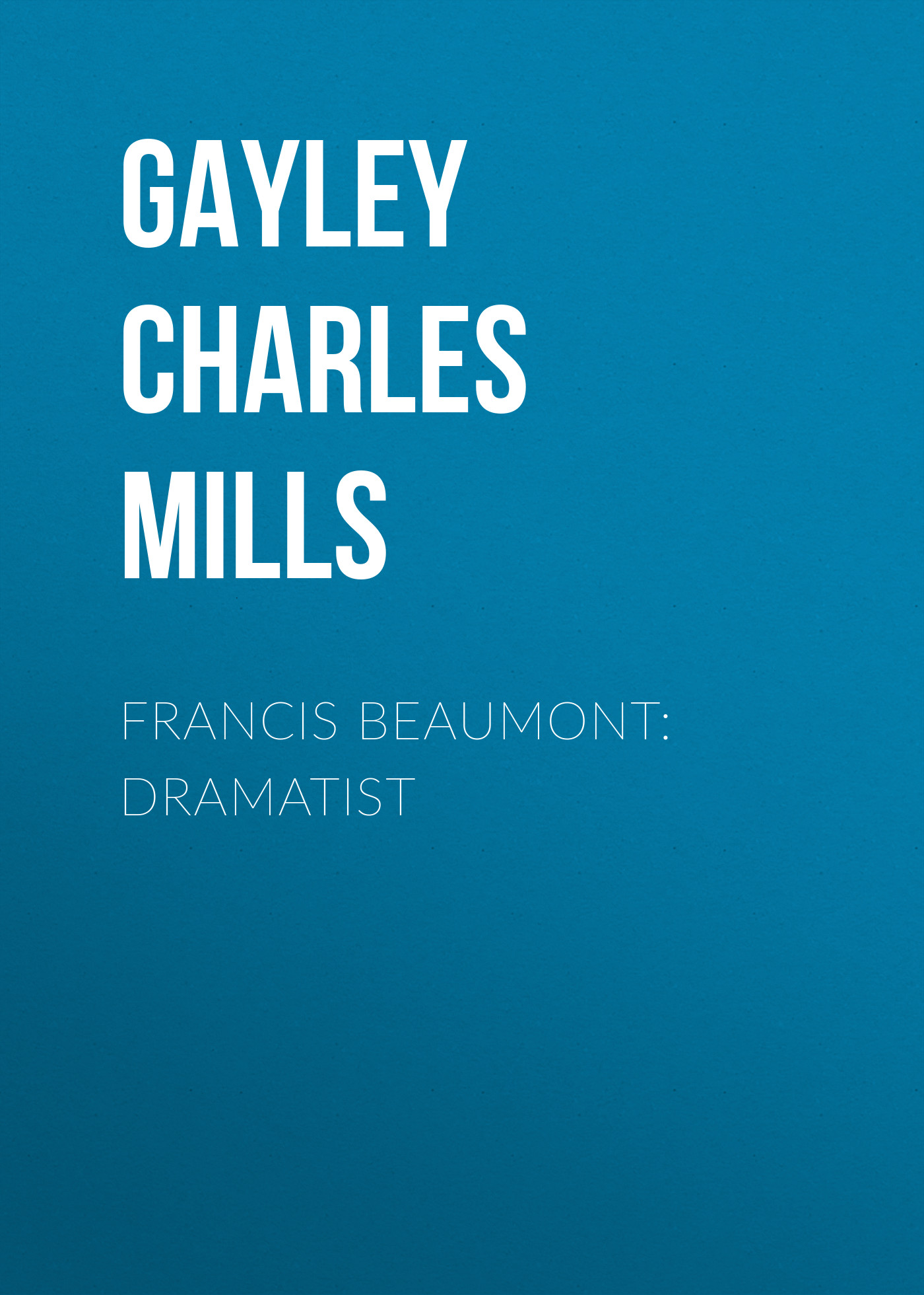 Francis Beaumont: Dramatist
