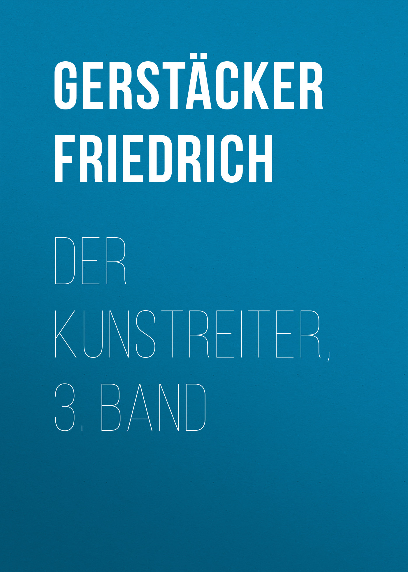 Книга Der Kunstreiter, 3. Band из серии , созданная Friedrich Gerstäcker, может относится к жанру Зарубежная старинная литература, Зарубежная классика. Стоимость электронной книги Der Kunstreiter, 3. Band с идентификатором 24937805 составляет 0 руб.