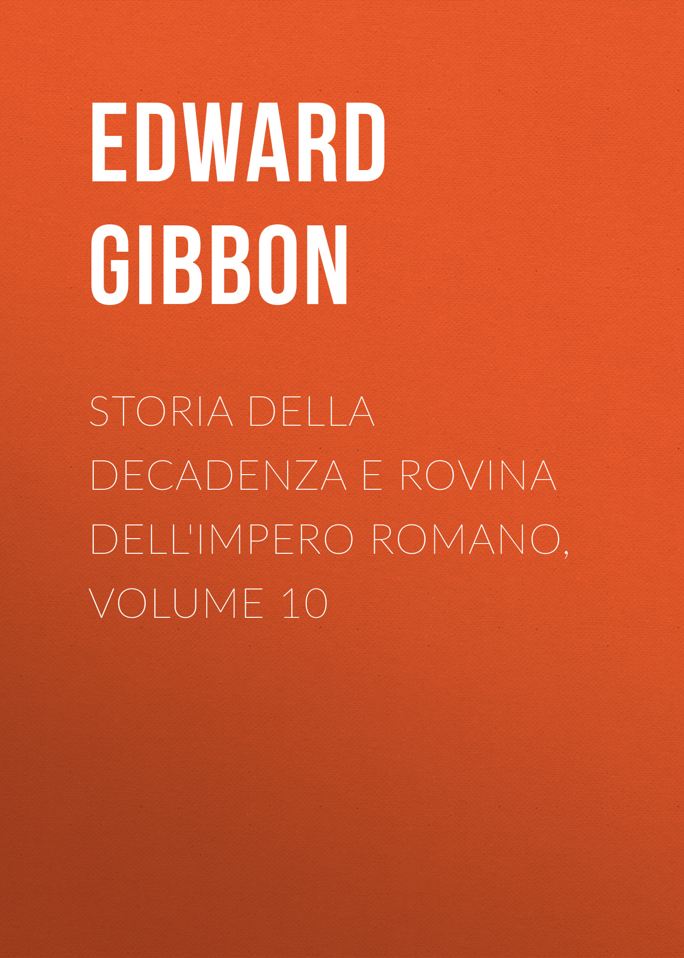 Storia della decadenza e rovina dell'impero romano, volume 10
