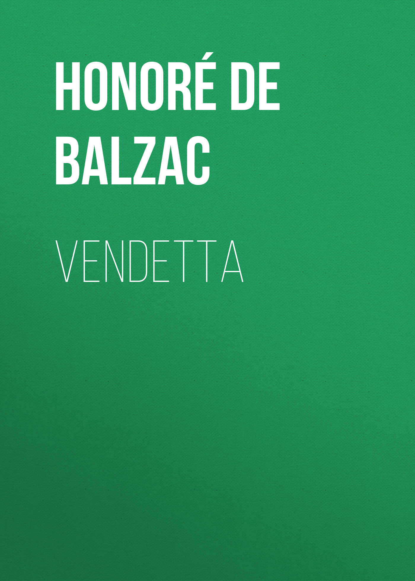 Книга Vendetta из серии , созданная Honoré Balzac, может относится к жанру Литература 19 века, Зарубежная старинная литература, Зарубежная классика. Стоимость электронной книги Vendetta с идентификатором 25021003 составляет 0 руб.