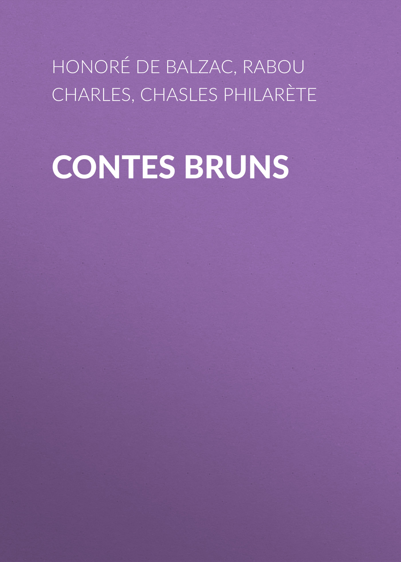 Книга Contes bruns из серии , созданная Honoré Balzac, Philarète Chasles, Charles Rabou, может относится к жанру Литература 19 века, Зарубежная старинная литература, Зарубежная классика. Стоимость электронной книги Contes bruns с идентификатором 25021203 составляет 0 руб.