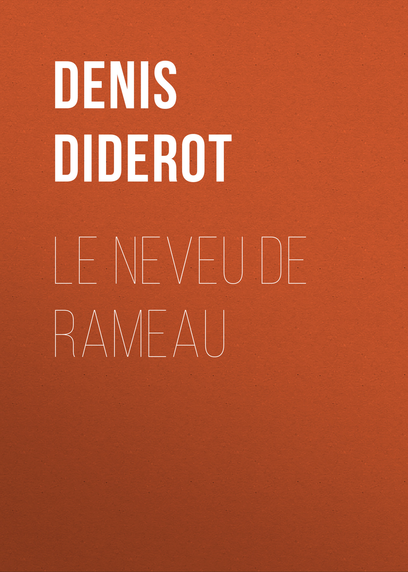 Книга Le neveu de Rameau из серии , созданная Denis Diderot, может относится к жанру Зарубежная старинная литература, Зарубежная классика. Стоимость электронной книги Le neveu de Rameau с идентификатором 25092300 составляет 0 руб.