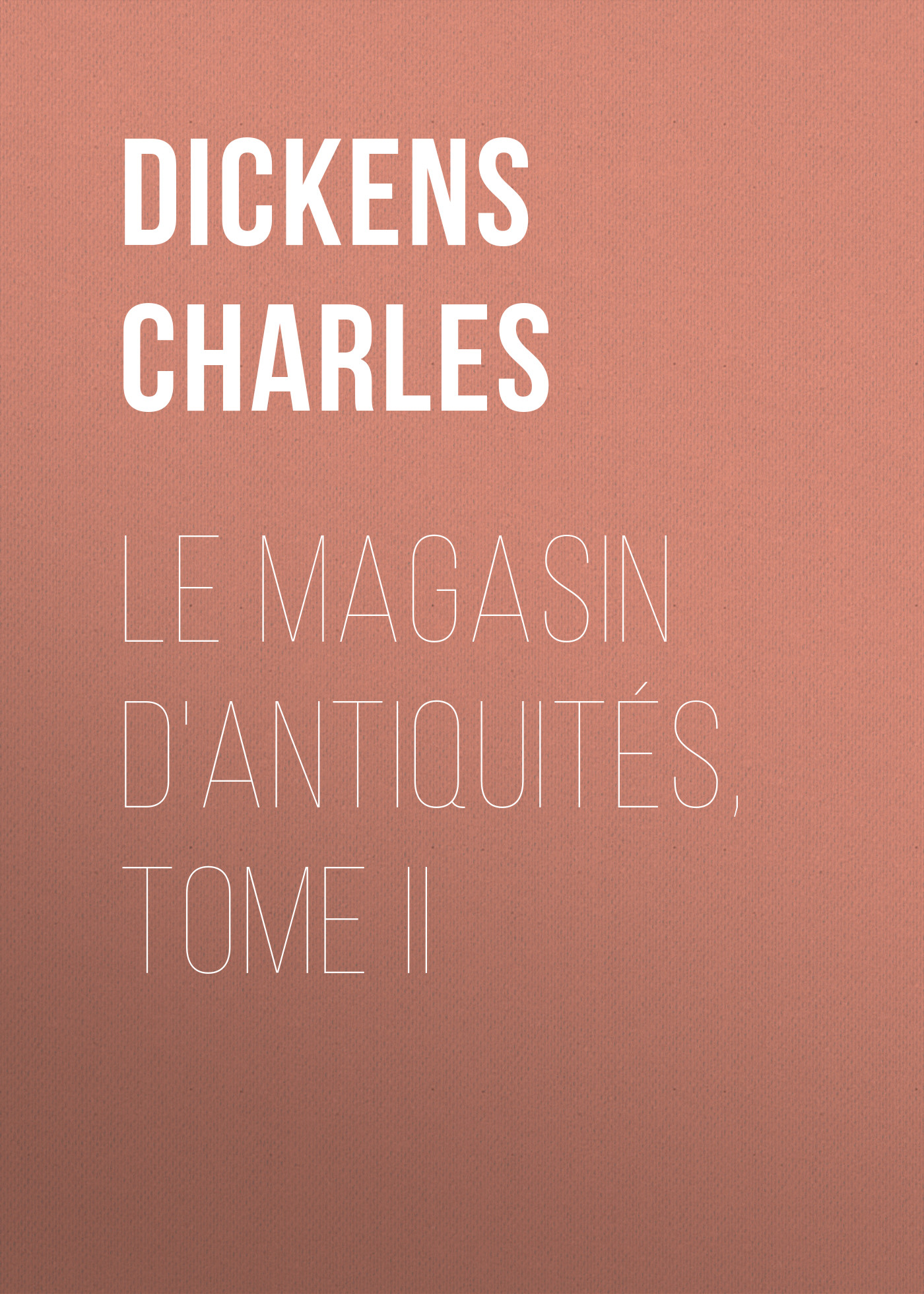 Книга Le magasin d'antiquités, Tome II из серии , созданная Charles Dickens, может относится к жанру Зарубежная старинная литература, Зарубежная классика. Стоимость электронной книги Le magasin d'antiquités, Tome II с идентификатором 25092900 составляет 0 руб.