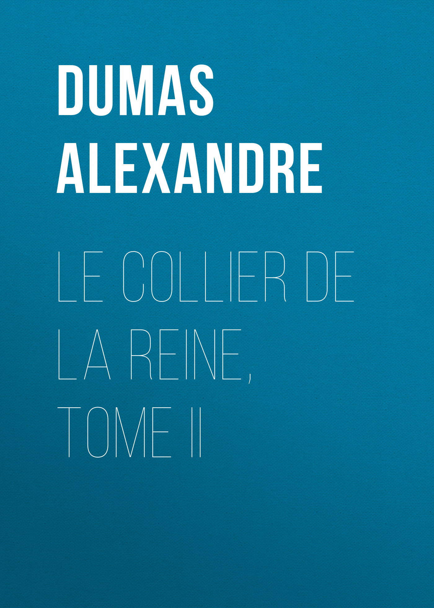 Книга Le Collier de la Reine, Tome II из серии , созданная Alexandre Dumas, может относится к жанру Литература 19 века, Зарубежная старинная литература, Зарубежная классика. Стоимость электронной книги Le Collier de la Reine, Tome II с идентификатором 25201807 составляет 0 руб.