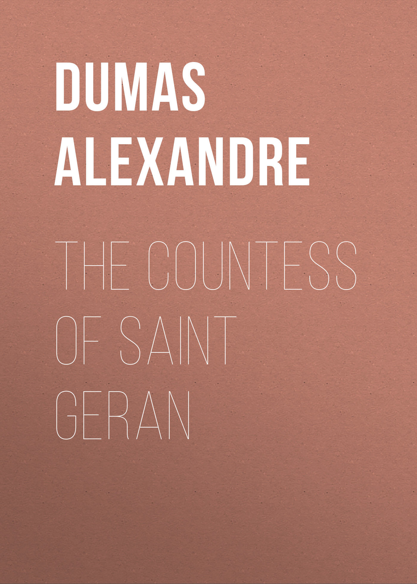 Книга The Countess of Saint Geran из серии , созданная Alexandre Dumas, может относится к жанру Литература 19 века, Зарубежная старинная литература, Зарубежная классика. Стоимость электронной книги The Countess of Saint Geran с идентификатором 25203703 составляет 0 руб.