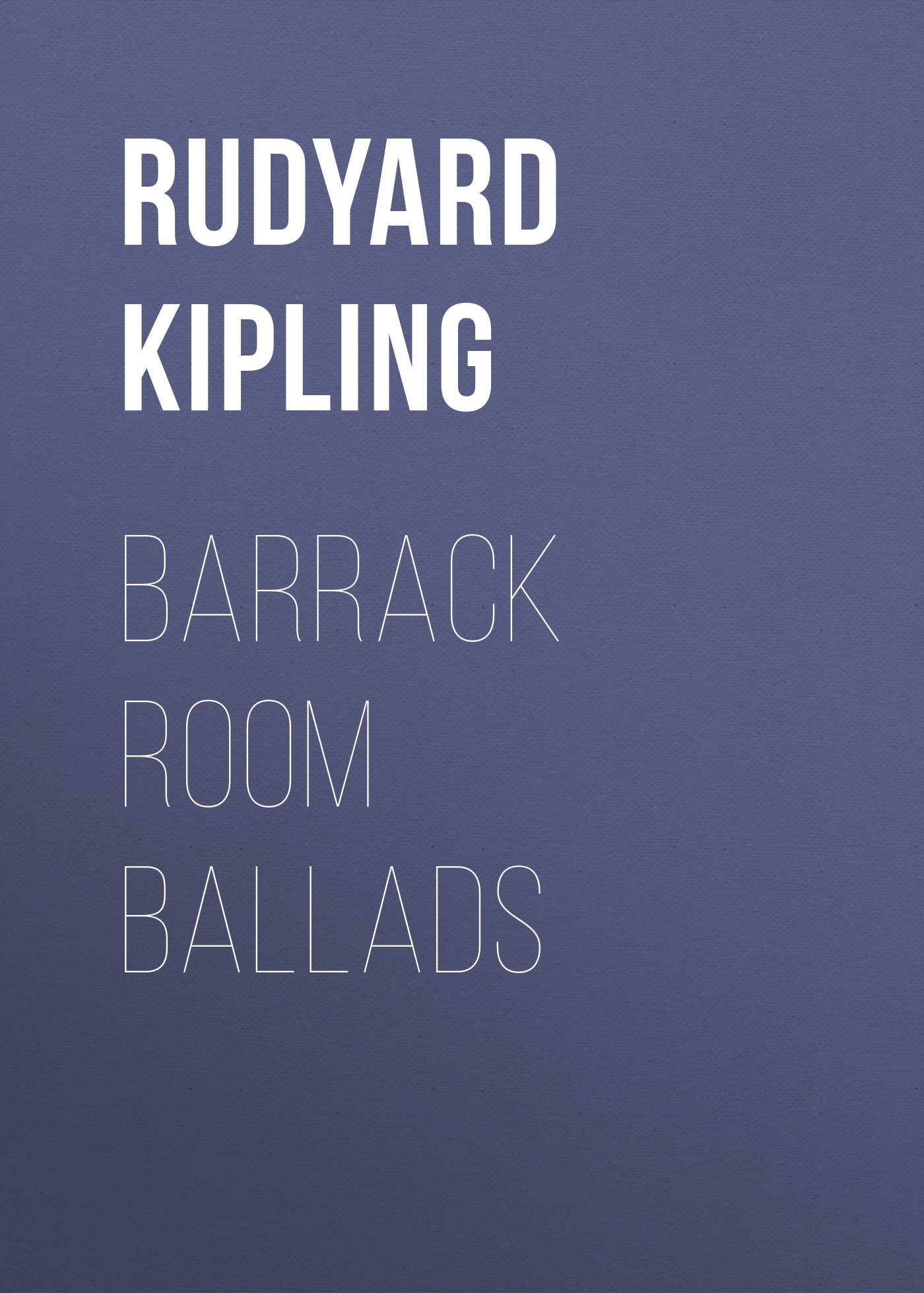 Книга Barrack Room Ballads из серии , созданная Rudyard Kipling, может относится к жанру Литература 19 века, Поэзия, Зарубежная старинная литература, Зарубежная классика. Стоимость электронной книги Barrack Room Ballads с идентификатором 25229404 составляет 0 руб.