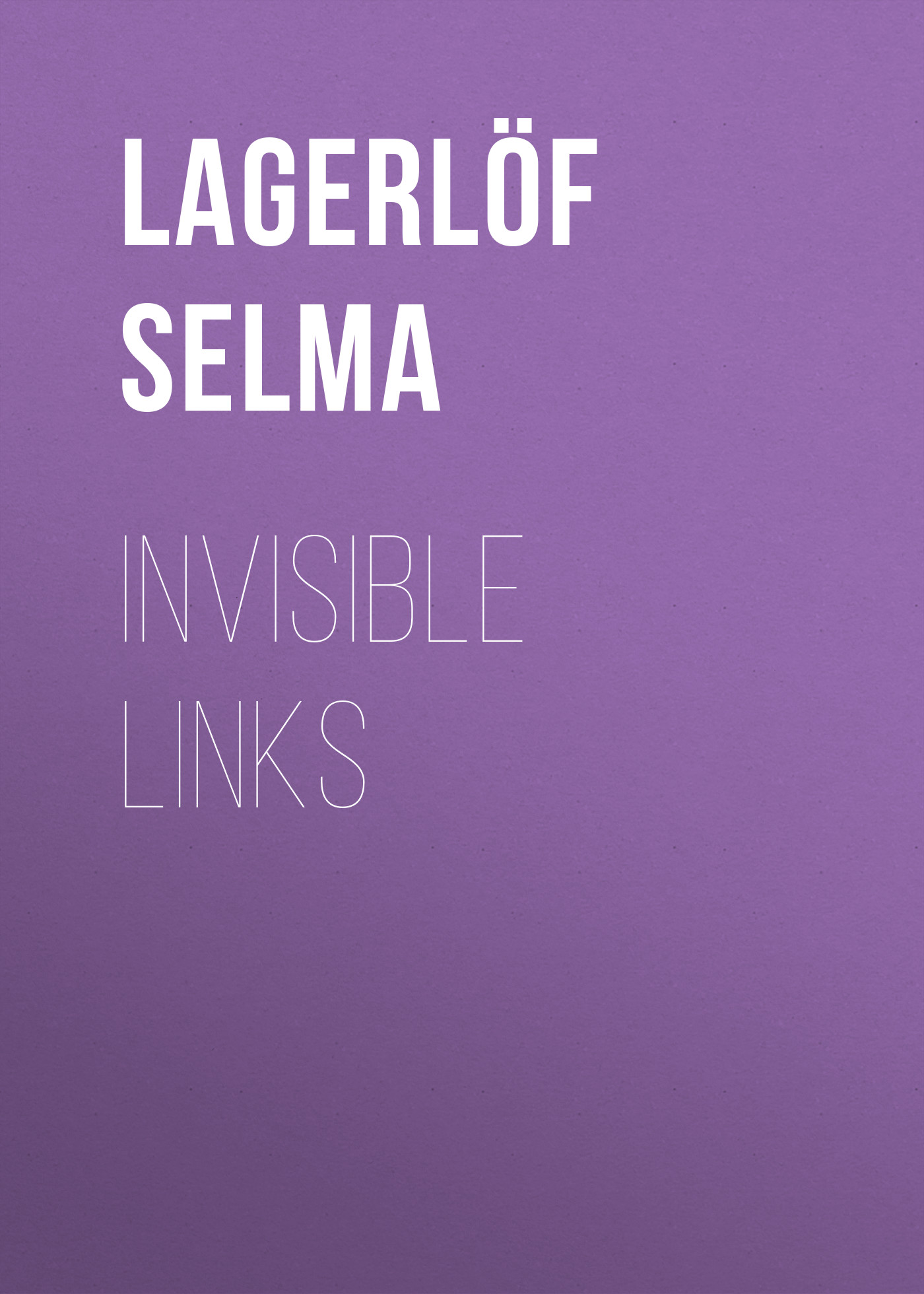 Книга Invisible Links из серии , созданная Selma Lagerlöf, может относится к жанру Зарубежная старинная литература, Зарубежная классика. Стоимость электронной книги Invisible Links с идентификатором 25229708 составляет 0 руб.