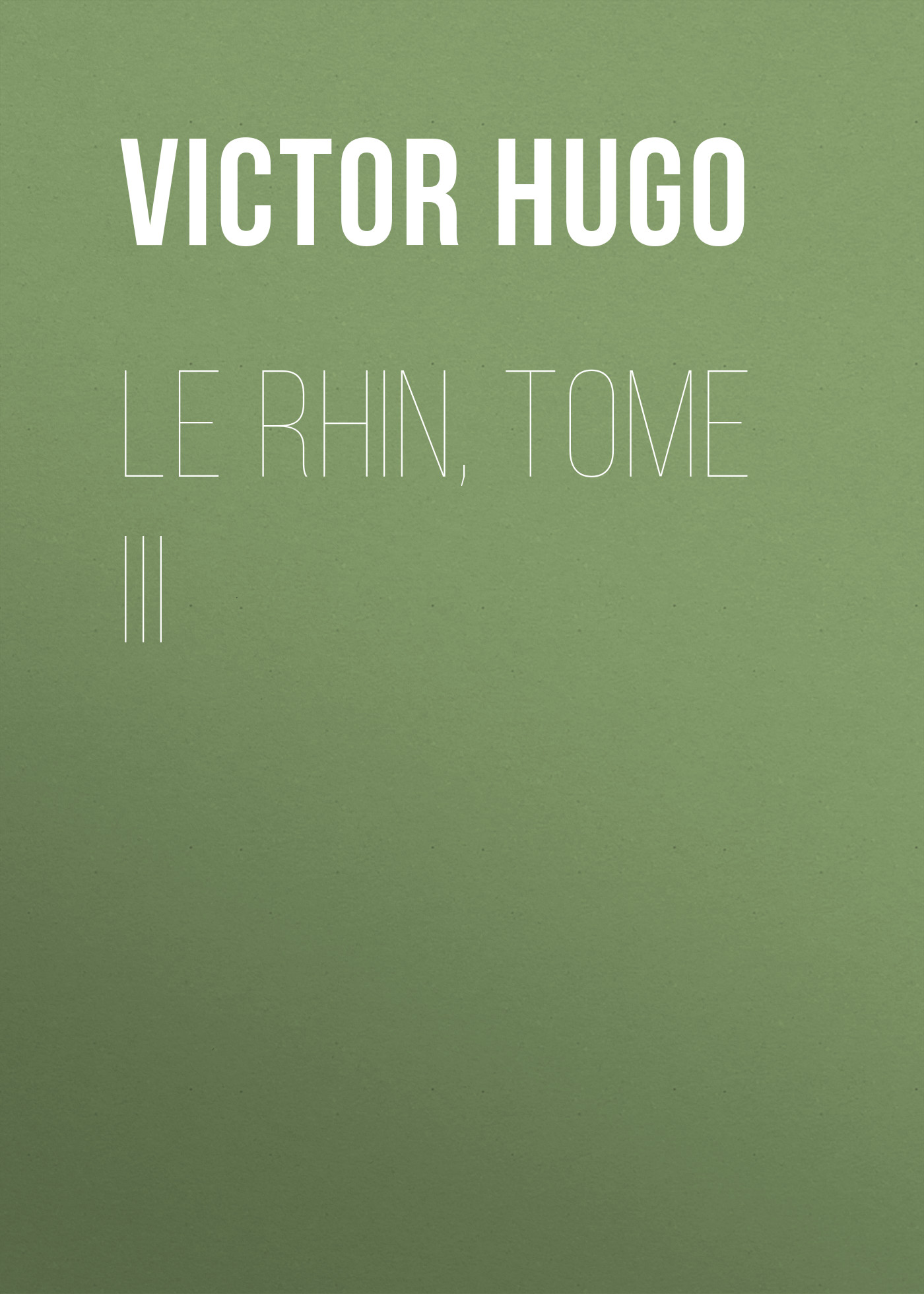 Книга Le Rhin, Tome III из серии , созданная Victor Hugo, может относится к жанру Литература 19 века, Зарубежная старинная литература, Зарубежная классика. Стоимость электронной книги Le Rhin, Tome III с идентификатором 25230300 составляет 0 руб.