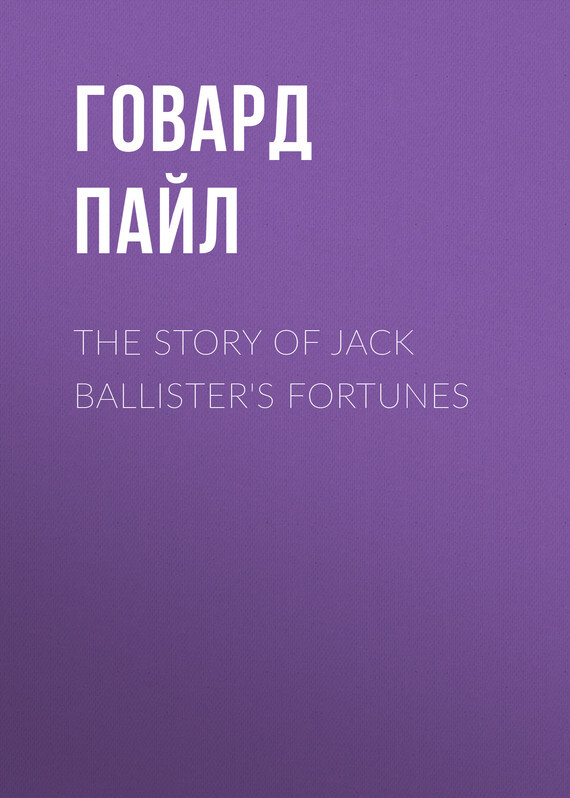 The Story of Jack Ballister's Fortunes