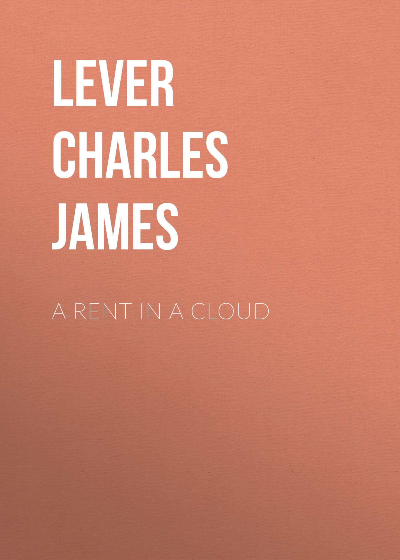 Книга A Rent In A Cloud из серии , созданная Charles Lever, может относится к жанру Литература 19 века, Зарубежная старинная литература, Зарубежная классика. Стоимость электронной книги A Rent In A Cloud с идентификатором 25450108 составляет 0 руб.