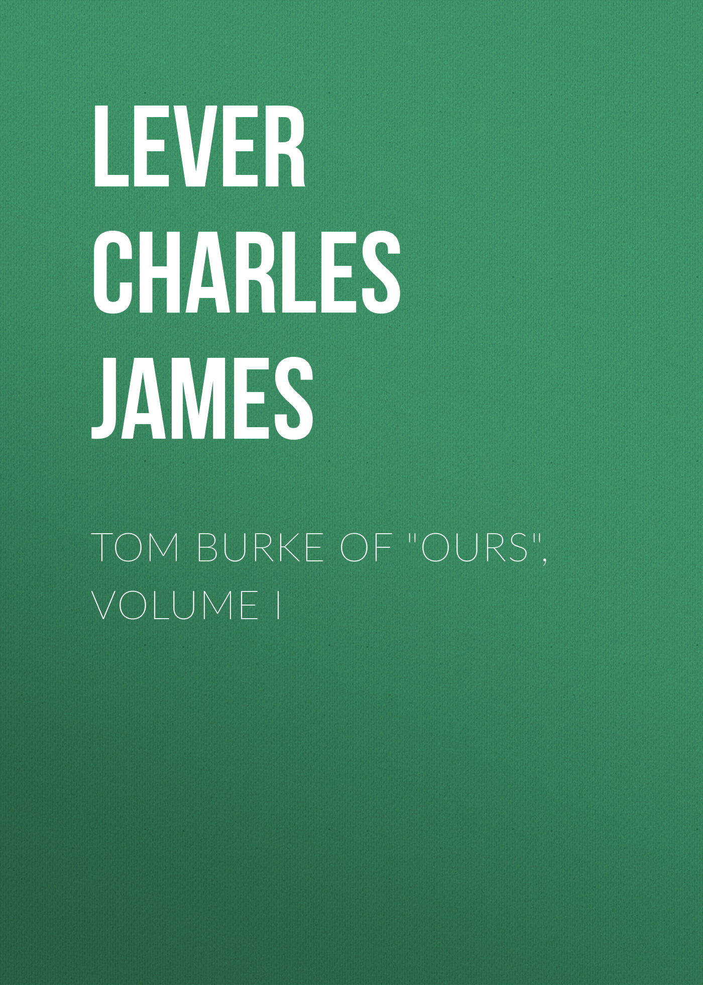 Tom Burke Of"Ours", Volume I