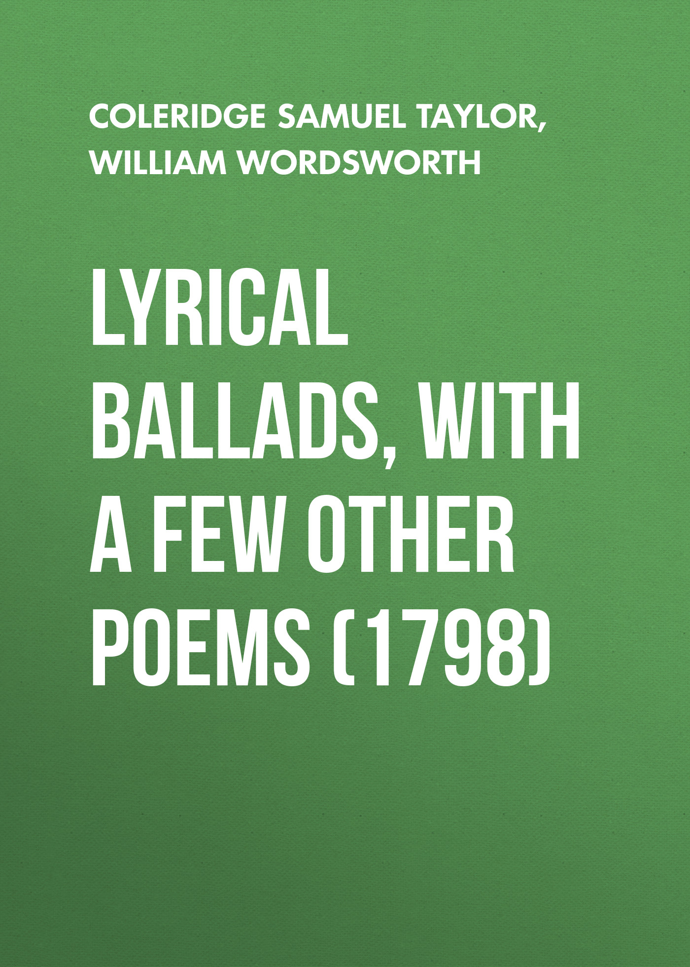 Книга Lyrical Ballads, With a Few Other Poems (1798) из серии , созданная Samuel Coleridge, William Wordsworth, может относится к жанру Литература 18 века, Литература 19 века, Поэзия, Зарубежная классика, Зарубежные стихи. Стоимость электронной книги Lyrical Ballads, With a Few Other Poems (1798) с идентификатором 25558804 составляет 0 руб.
