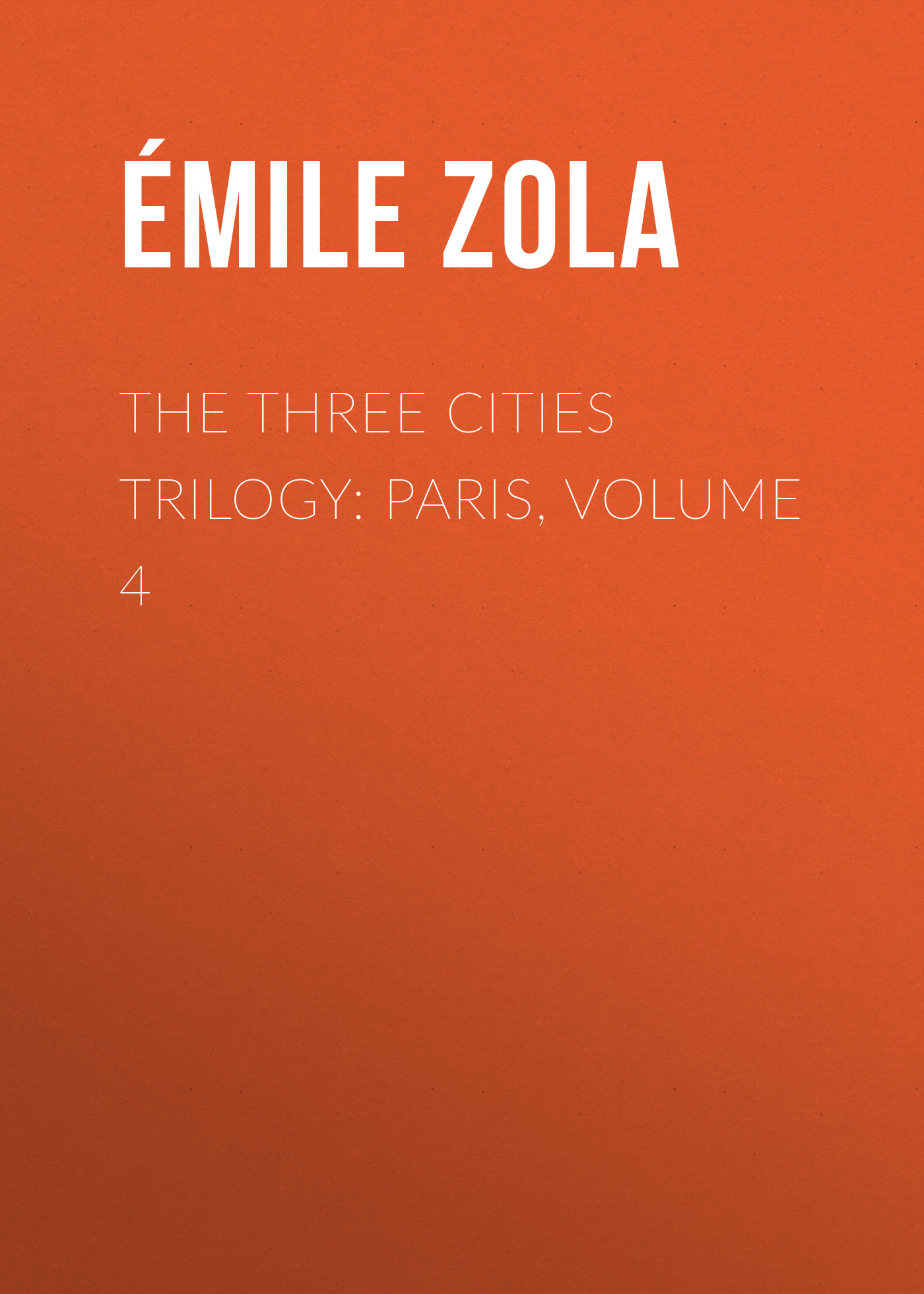Книга The Three Cities Trilogy: Paris, Volume 4 из серии , созданная Émile Zola, может относится к жанру Литература 19 века, Зарубежная старинная литература, Зарубежная классика. Стоимость электронной книги The Three Cities Trilogy: Paris, Volume 4 с идентификатором 25559604 составляет 0 руб.