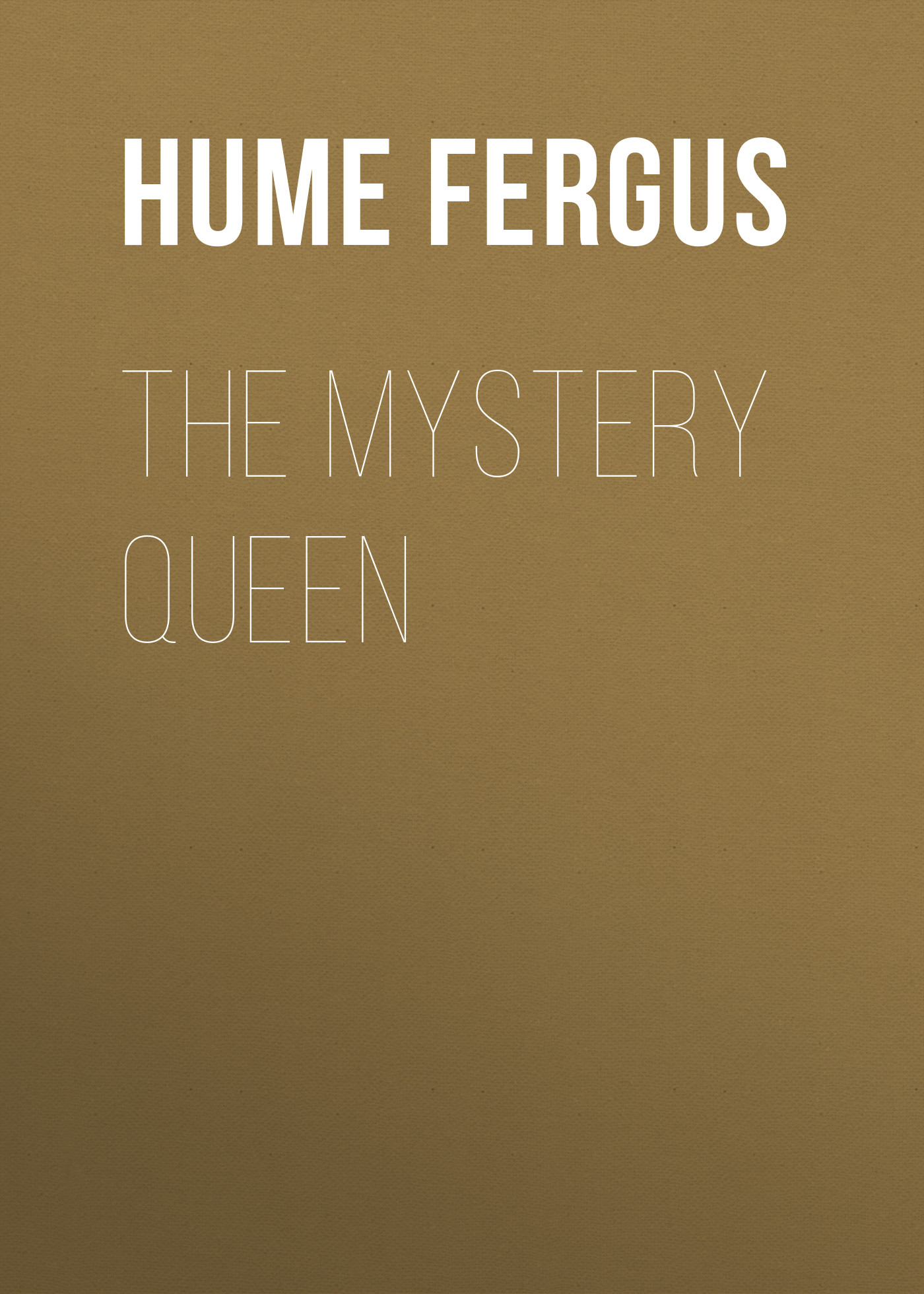 Книга The Mystery Queen из серии , созданная Fergus Hume, может относится к жанру Классическая проза, Зарубежная классика, Иностранные языки. Стоимость электронной книги The Mystery Queen с идентификатором 25560204 составляет 0 руб.