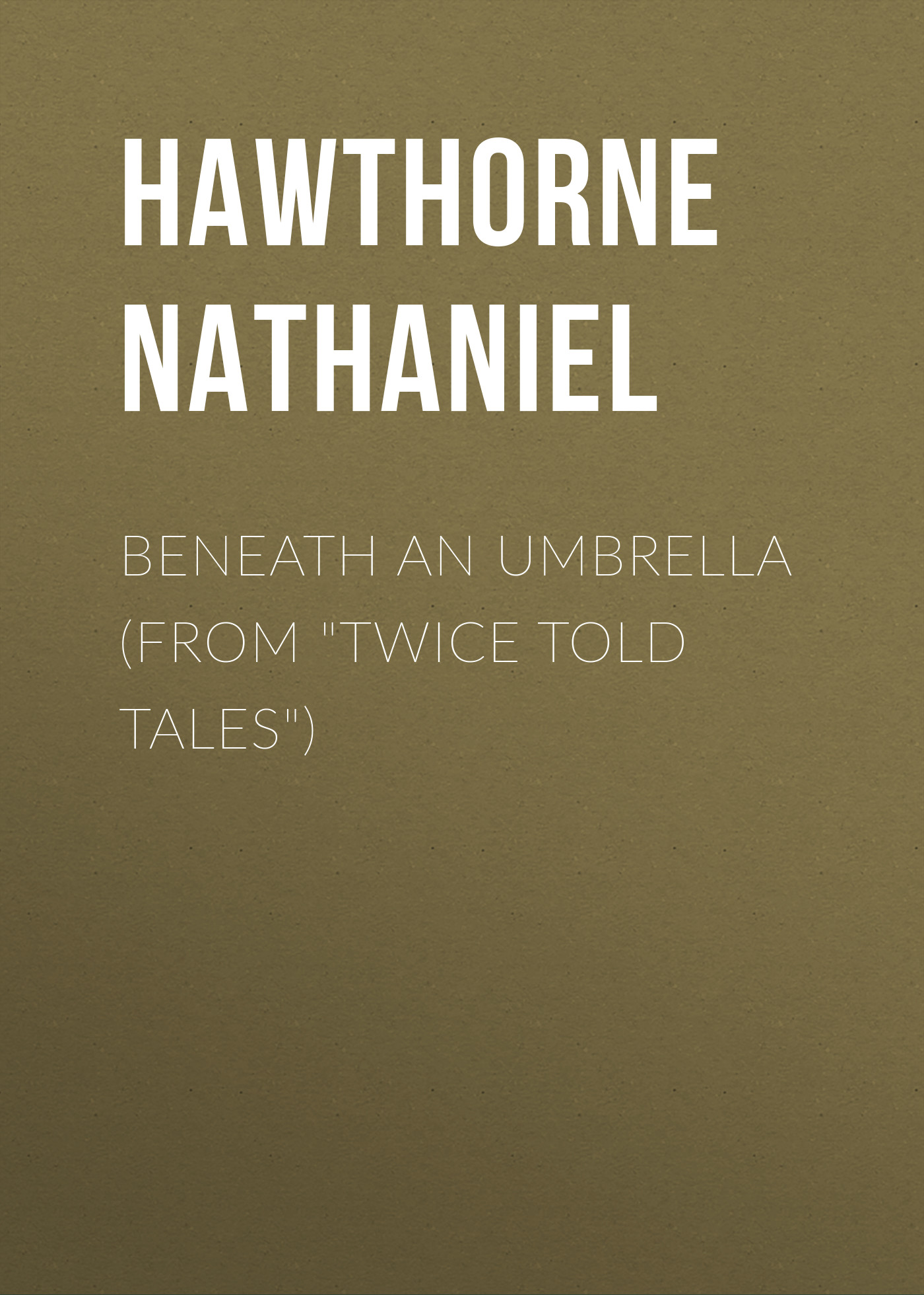 Beneath an Umbrella (From"Twice Told Tales")