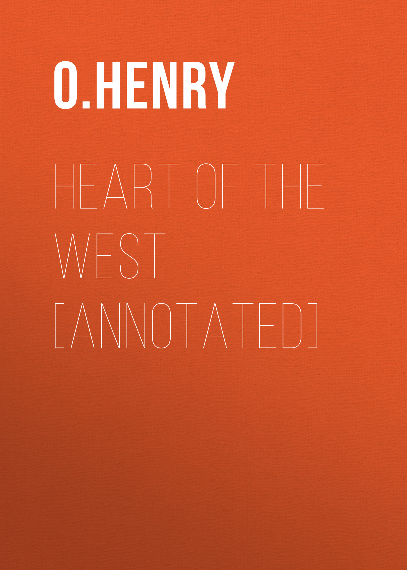 Книга Heart of the West [Annotated] из серии , созданная O. Henry, может относится к жанру Литература 20 века, Зарубежная классика. Стоимость электронной книги Heart of the West [Annotated] с идентификатором 25561004 составляет 0 руб.