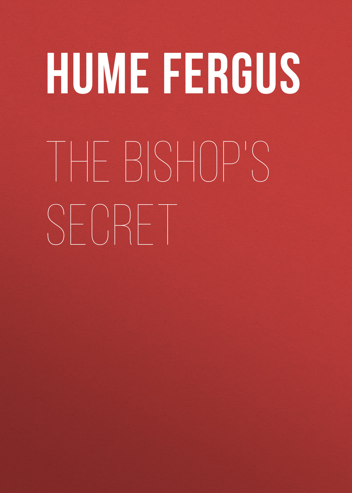Книга The Bishop's Secret из серии , созданная Fergus Hume, может относится к жанру Классические детективы, Зарубежные детективы, Зарубежная классика, Иностранные языки. Стоимость электронной книги The Bishop's Secret с идентификатором 25561300 составляет 0 руб.