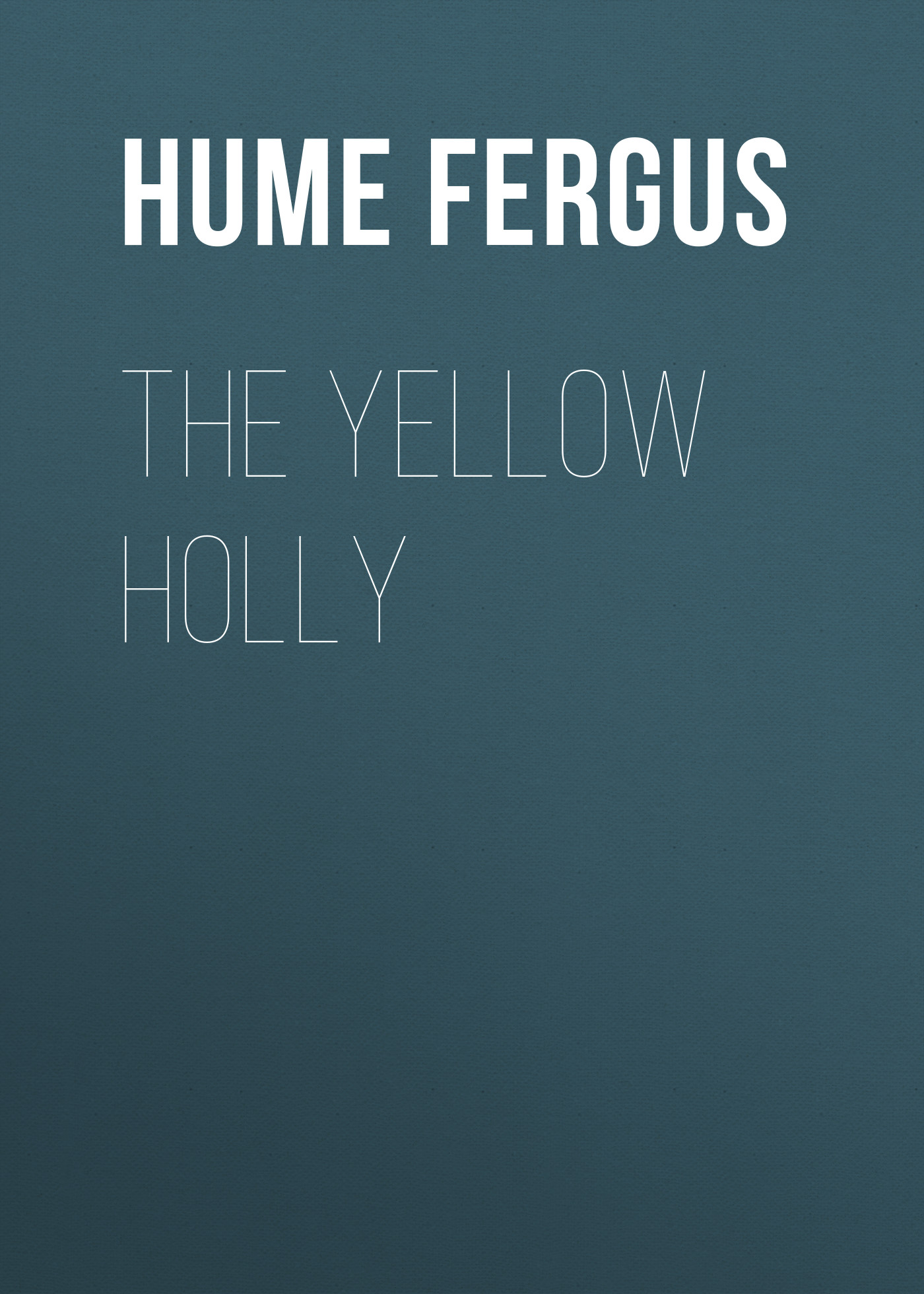 Книга The Yellow Holly из серии , созданная Fergus Hume, может относится к жанру Классическая проза, Зарубежная классика, Иностранные языки. Стоимость электронной книги The Yellow Holly с идентификатором 25561500 составляет 0 руб.