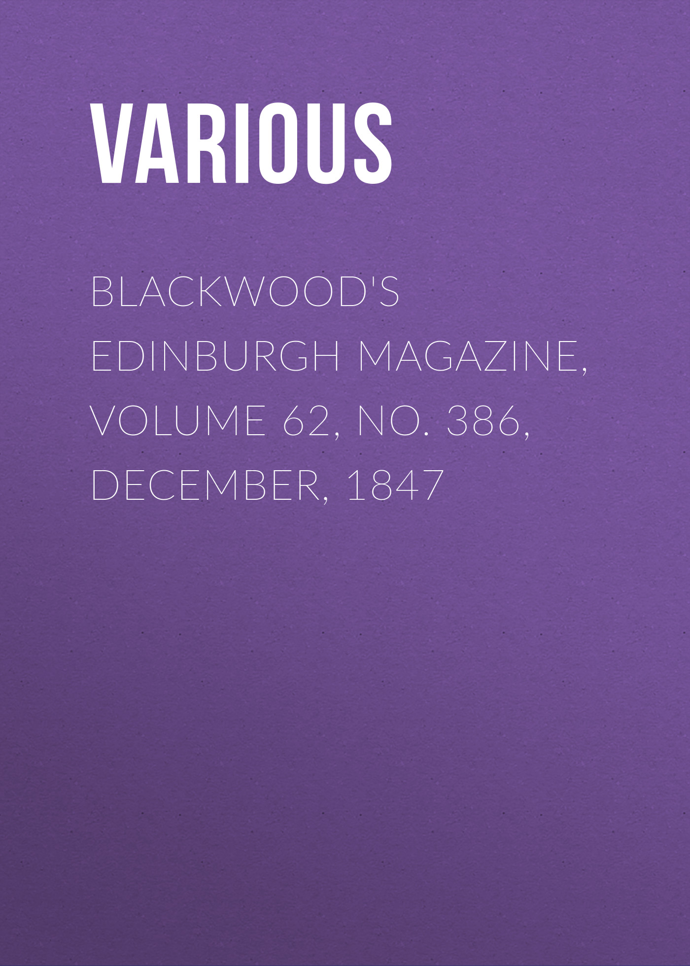 Книга Blackwood's Edinburgh Magazine, Volume 62, No. 386, December, 1847 из серии , созданная  Various, может относится к жанру Журналы, Зарубежная образовательная литература, Книги о Путешествиях. Стоимость электронной книги Blackwood's Edinburgh Magazine, Volume 62, No. 386, December, 1847 с идентификатором 25569607 составляет 0 руб.