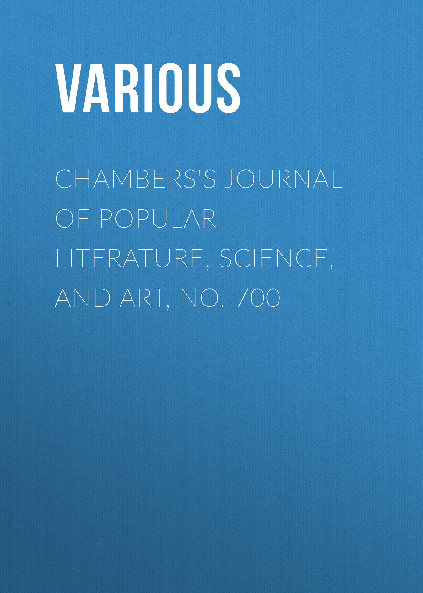 Книга Chambers's Journal of Popular Literature, Science, and Art, No. 700 из серии , созданная  Various, может относится к жанру Журналы, Зарубежная образовательная литература. Стоимость электронной книги Chambers's Journal of Popular Literature, Science, and Art, No. 700 с идентификатором 25569807 составляет 0 руб.