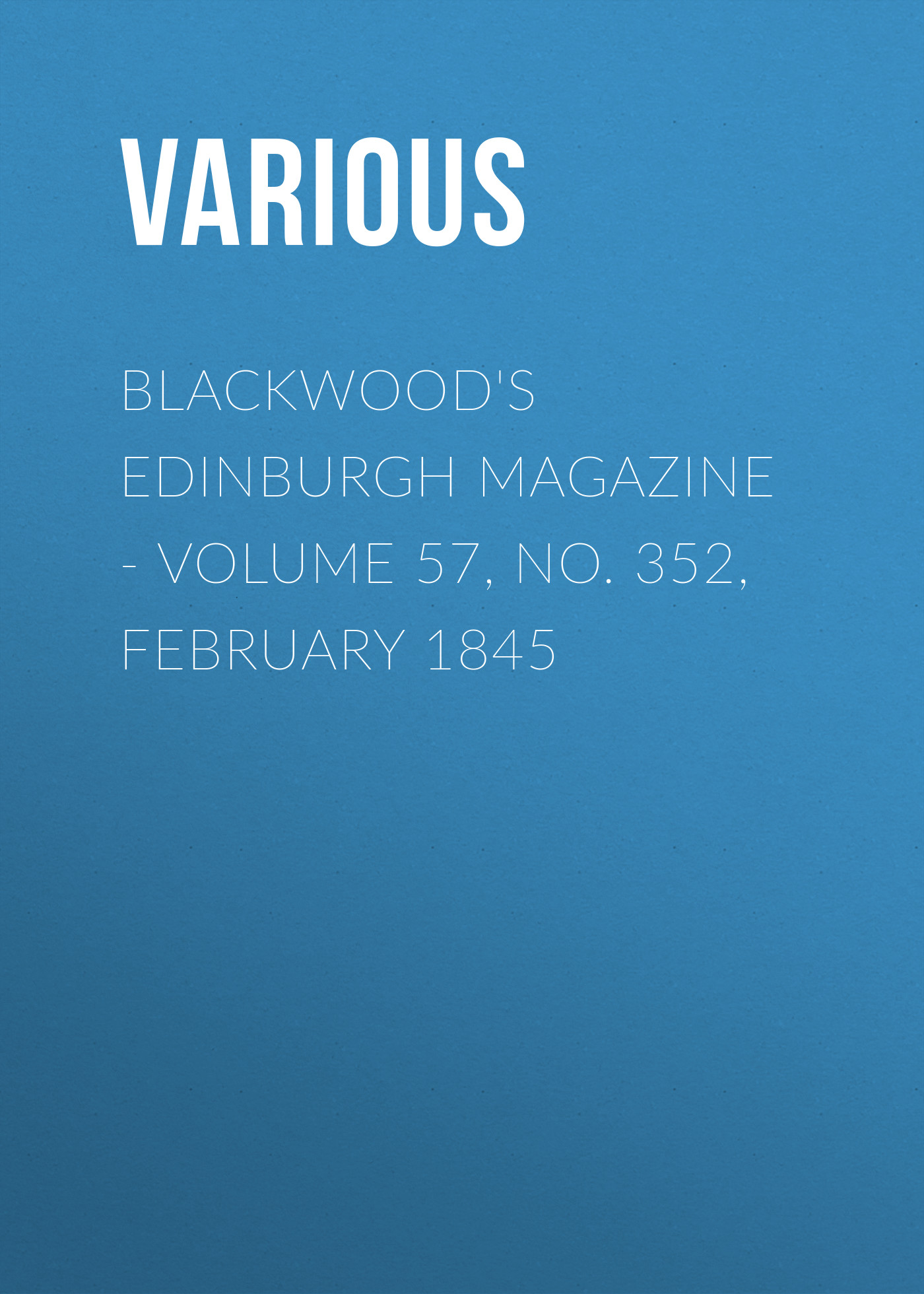 Книга Blackwood's Edinburgh Magazine – Volume 57, No. 352, February 1845 из серии , созданная  Various, может относится к жанру Журналы, Зарубежная образовательная литература, Книги о Путешествиях. Стоимость электронной книги Blackwood's Edinburgh Magazine – Volume 57, No. 352, February 1845 с идентификатором 25570903 составляет 0 руб.